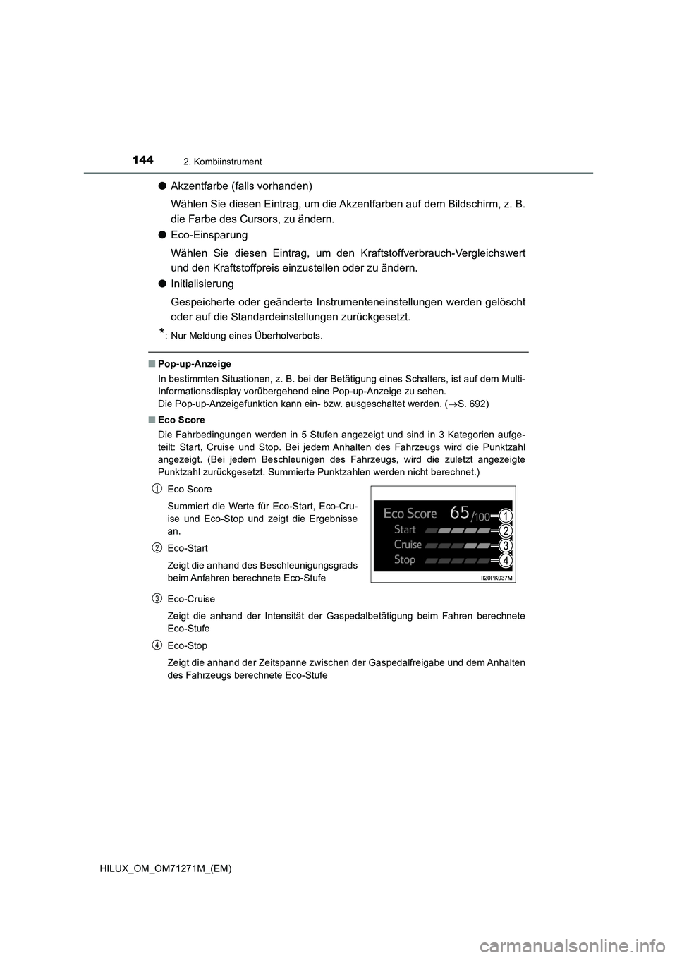 TOYOTA HILUX 2019 Betriebsanleitungen (in German) 1442. Kombiinstrument
HILUX_OM_OM71271M_(EM)
●Akzentfarbe (falls vorhanden)
Wählen Sie diesen Eintrag, um die Akzentfarben auf dem Bildschirm, z. B.
die Farbe des Cursors, zu ändern.
●Eco-Einspa TOYOTA HILUX 2019 Betriebsanleitungen (in German) 1442. Kombiinstrument
HILUX_OM_OM71271M_(EM)
●Akzentfarbe (falls vorhanden)
Wählen Sie diesen Eintrag, um die Akzentfarben auf dem Bildschirm, z. B.
die Farbe des Cursors, zu ändern.
●Eco-Einspa