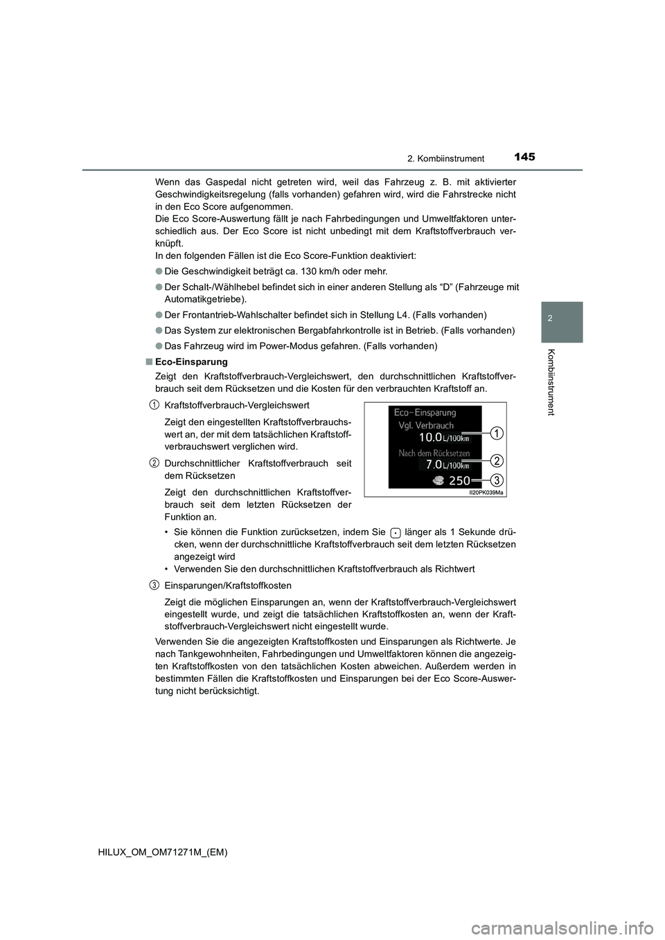 TOYOTA HILUX 2019 Betriebsanleitungen (in German) 1452. Kombiinstrument
2
Kombiinstrument
HILUX_OM_OM71271M_(EM)Wenn das Gaspedal nicht getreten wird, weil das Fahrzeug z. B. mit aktivierter
Geschwindigkeitsregelung (falls vorhanden) gefahren wird, w TOYOTA HILUX 2019 Betriebsanleitungen (in German) 1452. Kombiinstrument
2
Kombiinstrument
HILUX_OM_OM71271M_(EM)Wenn das Gaspedal nicht getreten wird, weil das Fahrzeug z. B. mit aktivierter
Geschwindigkeitsregelung (falls vorhanden) gefahren wird, w