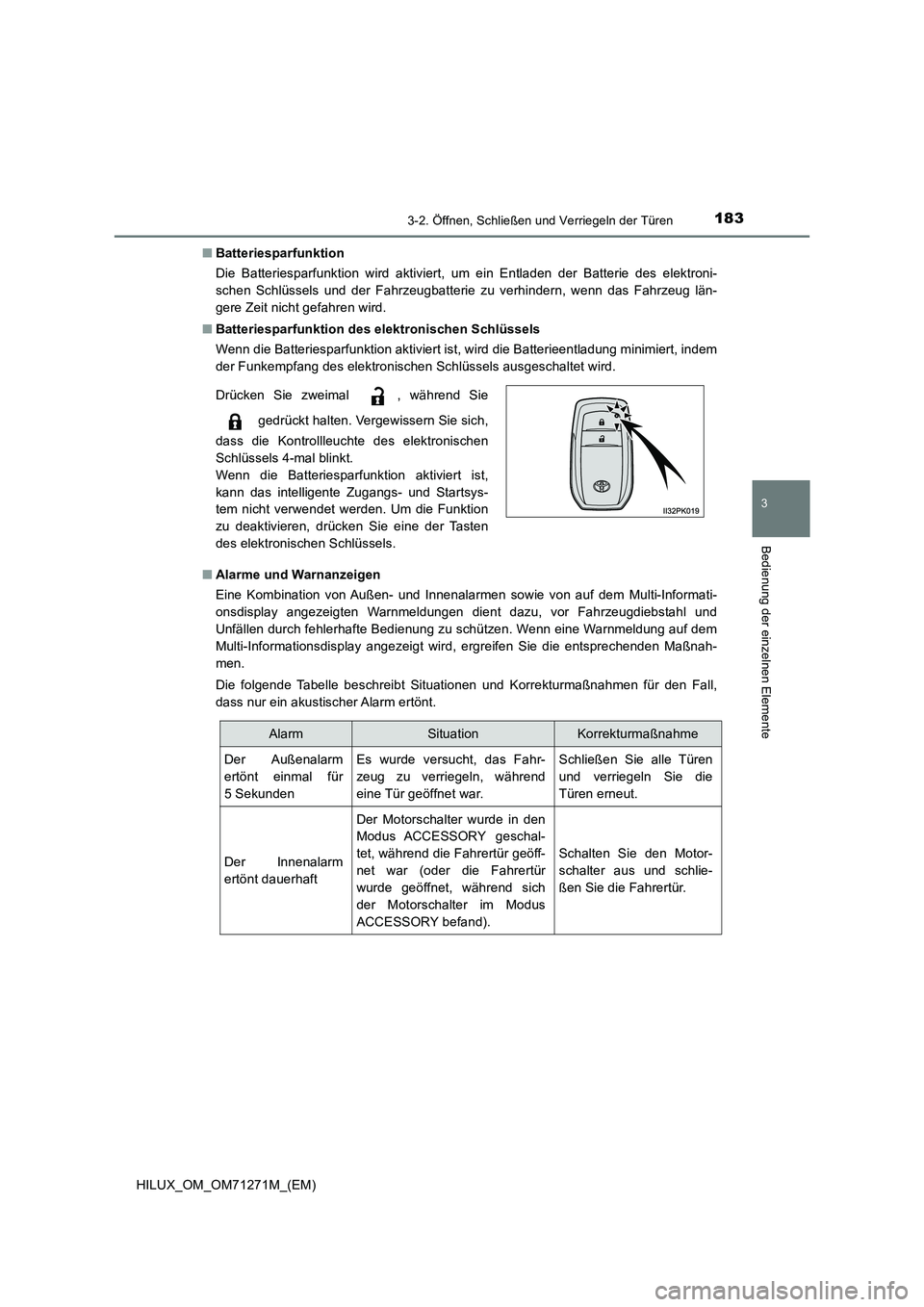 TOYOTA HILUX 2019 Betriebsanleitungen (in German) 1833-2. Öffnen, Schließen und Verriegeln der Türen
3
Bedienung der einzelnen Elemente
HILUX_OM_OM71271M_(EM)■Batteriesparfunktion
Die Batteriesparfunktion wird aktiviert, um ein Entladen der Batt TOYOTA HILUX 2019 Betriebsanleitungen (in German) 1833-2. Öffnen, Schließen und Verriegeln der Türen
3
Bedienung der einzelnen Elemente
HILUX_OM_OM71271M_(EM)■Batteriesparfunktion
Die Batteriesparfunktion wird aktiviert, um ein Entladen der Batt