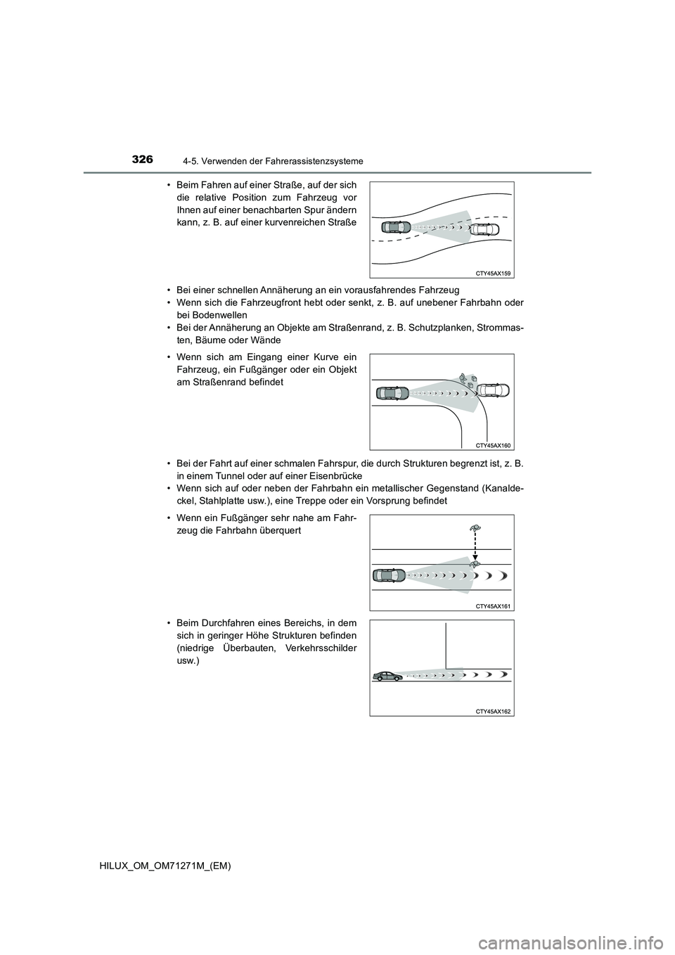 TOYOTA HILUX 2019 Betriebsanleitungen (in German) 3264-5. Verwenden der Fahrerassistenzsysteme
HILUX_OM_OM71271M_(EM)• Bei einer schnellen Annäherung an ein vorausfahrendes Fahrzeug
• Wenn sich die Fahrzeugfront hebt oder senkt, z. B. auf uneben TOYOTA HILUX 2019 Betriebsanleitungen (in German) 3264-5. Verwenden der Fahrerassistenzsysteme
HILUX_OM_OM71271M_(EM)• Bei einer schnellen Annäherung an ein vorausfahrendes Fahrzeug
• Wenn sich die Fahrzeugfront hebt oder senkt, z. B. auf uneben