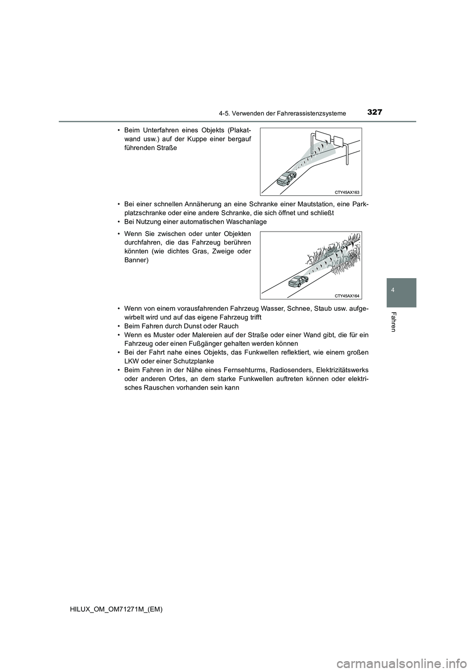 TOYOTA HILUX 2019 Betriebsanleitungen (in German) 3274-5. Verwenden der Fahrerassistenzsysteme
4
Fahren
HILUX_OM_OM71271M_(EM)• Bei einer schnellen Annäherung an eine Schranke einer Mautstation, eine Park-
platzschranke oder eine andere Schranke, TOYOTA HILUX 2019 Betriebsanleitungen (in German) 3274-5. Verwenden der Fahrerassistenzsysteme
4
Fahren
HILUX_OM_OM71271M_(EM)• Bei einer schnellen Annäherung an eine Schranke einer Mautstation, eine Park-
platzschranke oder eine andere Schranke,