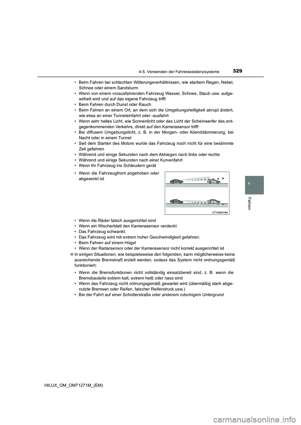 TOYOTA HILUX 2019 Betriebsanleitungen (in German) 3294-5. Verwenden der Fahrerassistenzsysteme
4
Fahren
HILUX_OM_OM71271M_(EM)• Beim Fahren bei schlechten Witterungsverhältnissen, wie starkem Regen, Nebel,
Schnee oder einem Sandsturm
• Wenn von TOYOTA HILUX 2019 Betriebsanleitungen (in German) 3294-5. Verwenden der Fahrerassistenzsysteme
4
Fahren
HILUX_OM_OM71271M_(EM)• Beim Fahren bei schlechten Witterungsverhältnissen, wie starkem Regen, Nebel,
Schnee oder einem Sandsturm
• Wenn von