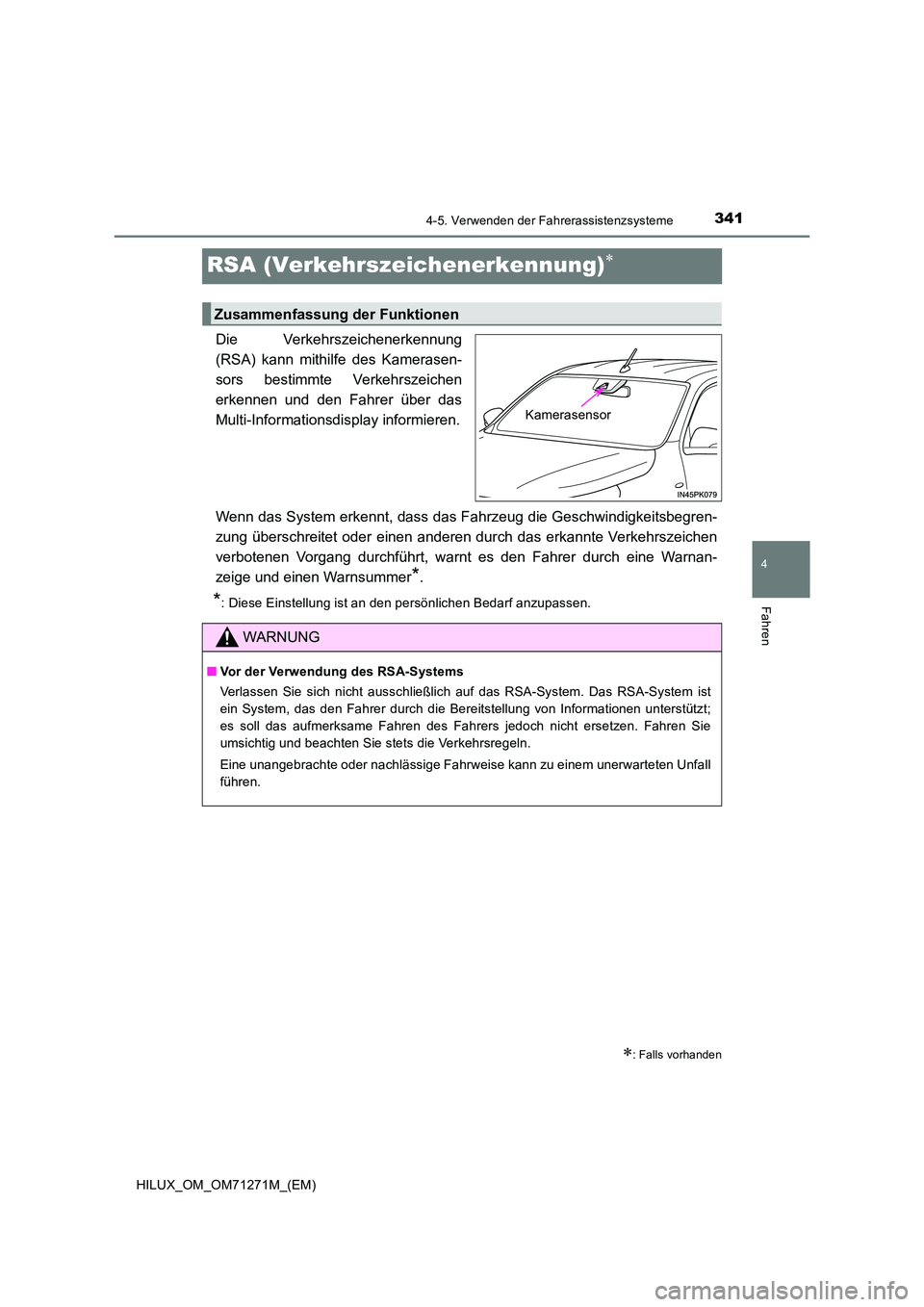 TOYOTA HILUX 2019 Betriebsanleitungen (in German) 341
4
4-5. Verwenden der Fahrerassistenzsysteme
Fahren
HILUX_OM_OM71271M_(EM)
RSA (Verkehrszeichenerkennung)
Die Verkehrszeichenerkennung
(RSA) kann mithilfe des Kamerasen-
sors bestimmte Verkehrs TOYOTA HILUX 2019 Betriebsanleitungen (in German) 341
4
4-5. Verwenden der Fahrerassistenzsysteme
Fahren
HILUX_OM_OM71271M_(EM)
RSA (Verkehrszeichenerkennung)
Die Verkehrszeichenerkennung
(RSA) kann mithilfe des Kamerasen-
sors bestimmte Verkehrs