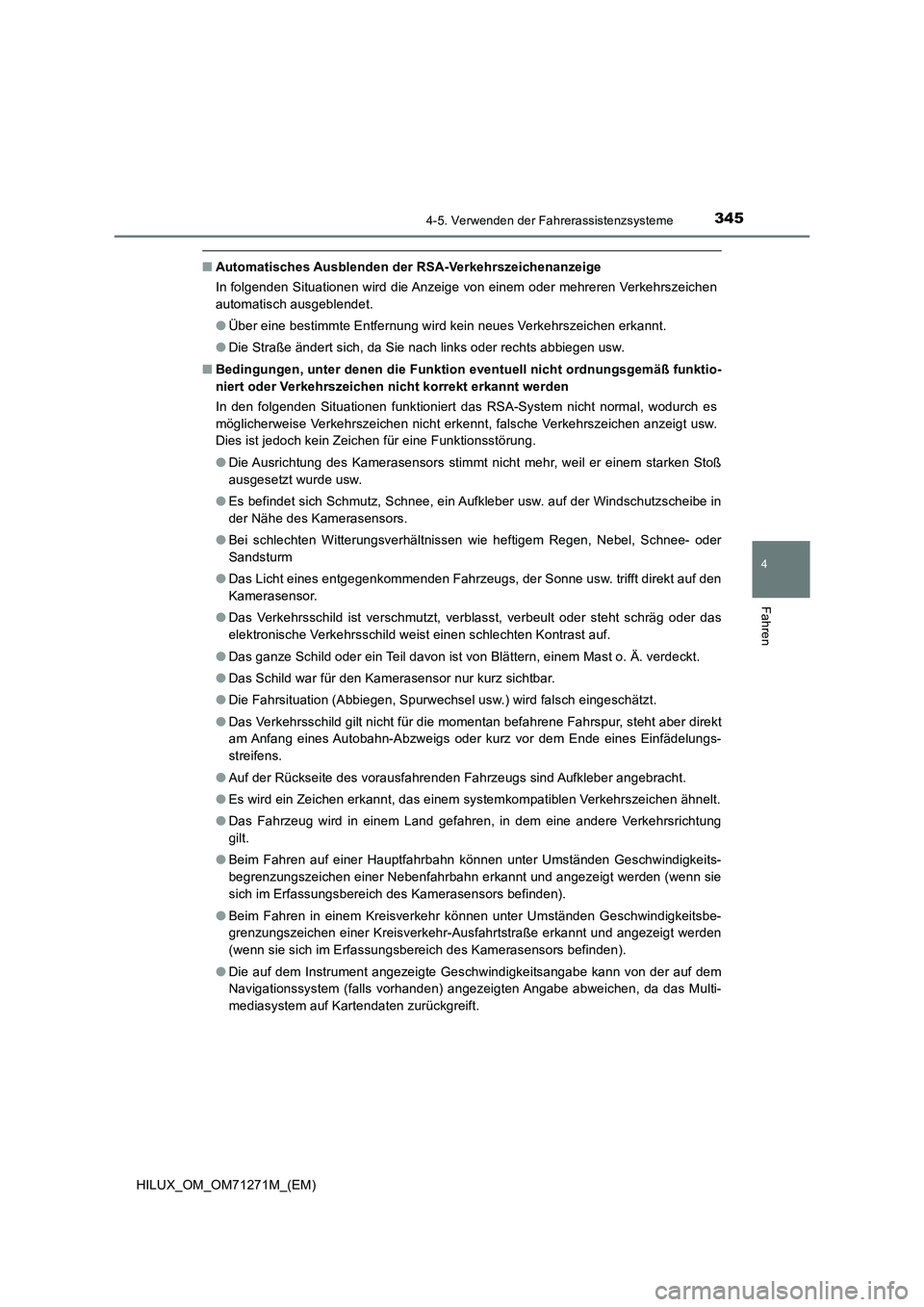 TOYOTA HILUX 2019 Betriebsanleitungen (in German) 3454-5. Verwenden der Fahrerassistenzsysteme
4
Fahren
HILUX_OM_OM71271M_(EM)
■Automatisches Ausblenden der RSA-Verkehrszeichenanzeige
In folgenden Situationen wird die Anzeige von einem oder mehrere TOYOTA HILUX 2019 Betriebsanleitungen (in German) 3454-5. Verwenden der Fahrerassistenzsysteme
4
Fahren
HILUX_OM_OM71271M_(EM)
■Automatisches Ausblenden der RSA-Verkehrszeichenanzeige
In folgenden Situationen wird die Anzeige von einem oder mehrere