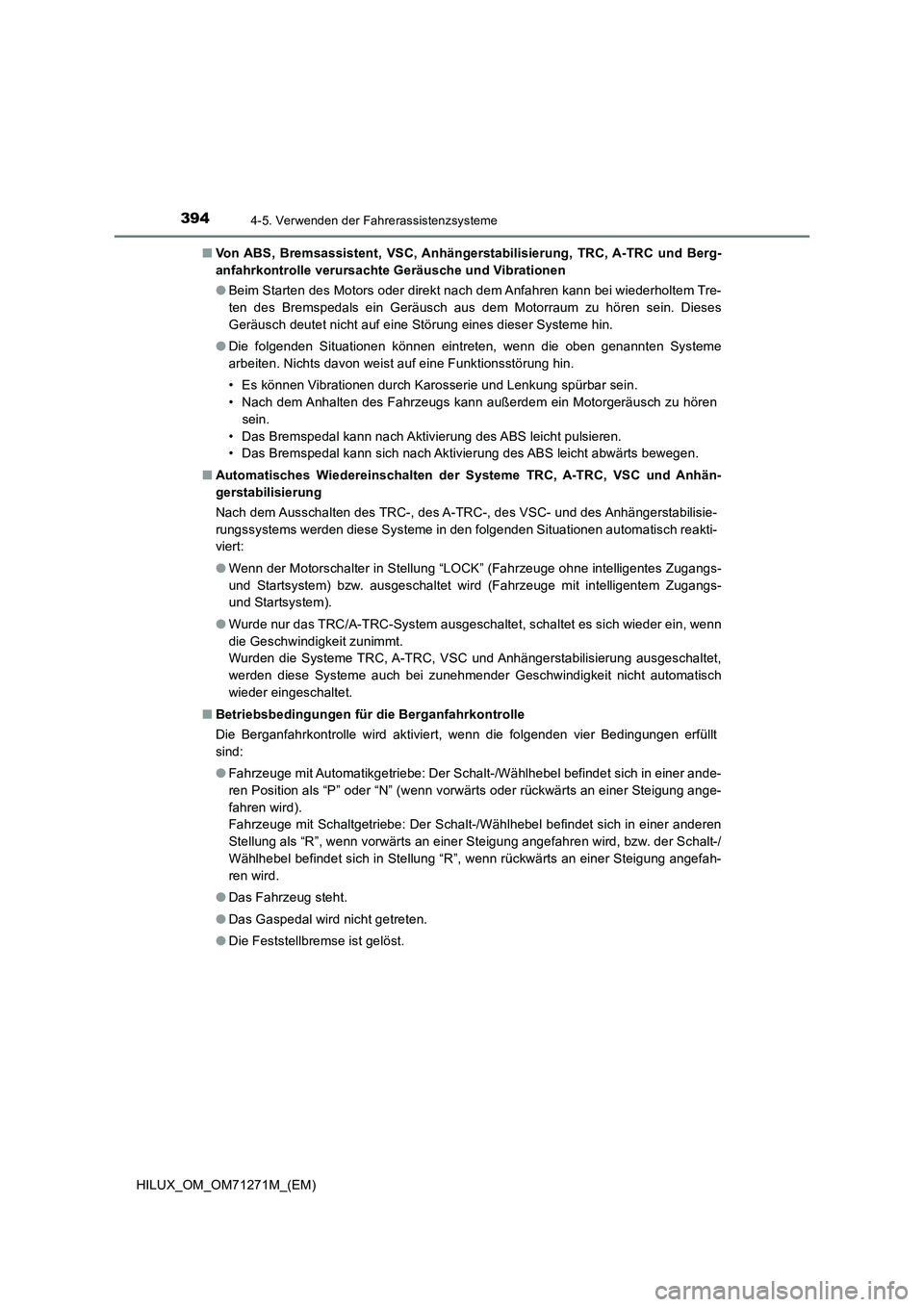 TOYOTA HILUX 2019  Betriebsanleitungen (in German) 3944-5. Verwenden der Fahrerassistenzsysteme
HILUX_OM_OM71271M_(EM)■Von ABS, Bremsassistent, VSC, Anhängerstabilisierung, TRC, A-TRC und Berg-
anfahrkontrolle verursachte Geräusche und Vibrationen