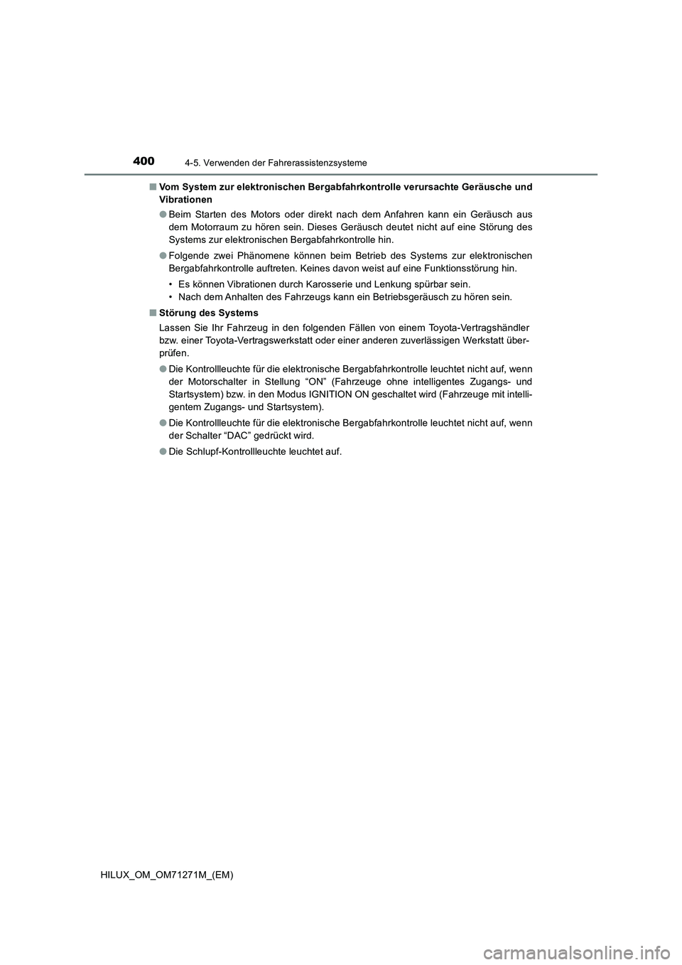 TOYOTA HILUX 2019  Betriebsanleitungen (in German) 4004-5. Verwenden der Fahrerassistenzsysteme
HILUX_OM_OM71271M_(EM)■Vom System zur elektronischen Bergabfahrkontrolle verursachte Geräusche und
Vibrationen
●Beim Starten des Motors oder direkt na