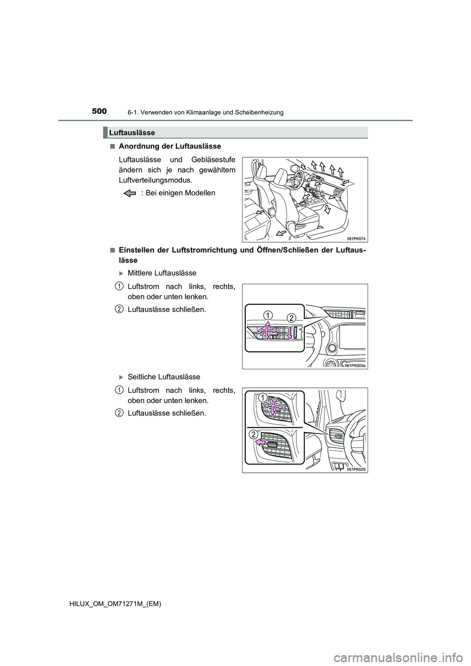 TOYOTA HILUX 2019 Betriebsanleitungen (in German) 5006-1. Verwenden von Klimaanlage und Scheibenheizung
HILUX_OM_OM71271M_(EM)■
Anordnung der Luftauslässe
Luftauslässe und Gebläsestufe
ändern sich je nach gewähltem
Luftverteilungsmodus.
: Bei TOYOTA HILUX 2019 Betriebsanleitungen (in German) 5006-1. Verwenden von Klimaanlage und Scheibenheizung
HILUX_OM_OM71271M_(EM)■
Anordnung der Luftauslässe
Luftauslässe und Gebläsestufe
ändern sich je nach gewähltem
Luftverteilungsmodus.
: Bei