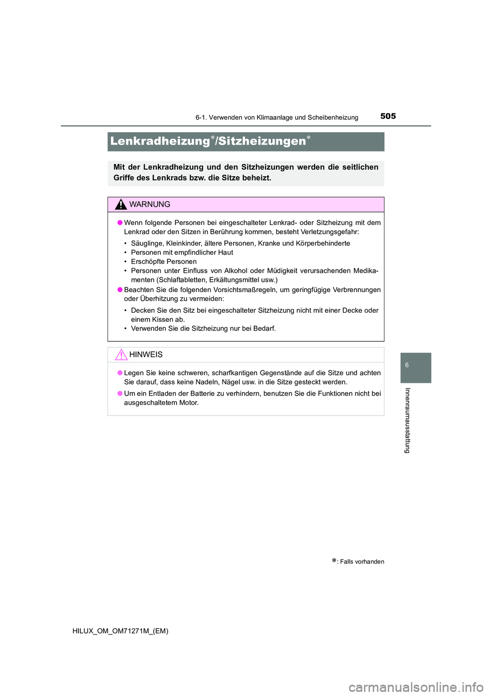 TOYOTA HILUX 2019 Betriebsanleitungen (in German) 5056-1. Verwenden von Klimaanlage und Scheibenheizung
HILUX_OM_OM71271M_(EM)
6
Innenraumausstattung
Lenkradheizung/Sitzheizungen
: Falls vorhanden
Mit der Lenkradheizung und den Sitzheizungen TOYOTA HILUX 2019 Betriebsanleitungen (in German) 5056-1. Verwenden von Klimaanlage und Scheibenheizung
HILUX_OM_OM71271M_(EM)
6
Innenraumausstattung
Lenkradheizung/Sitzheizungen
: Falls vorhanden
Mit der Lenkradheizung und den Sitzheizungen