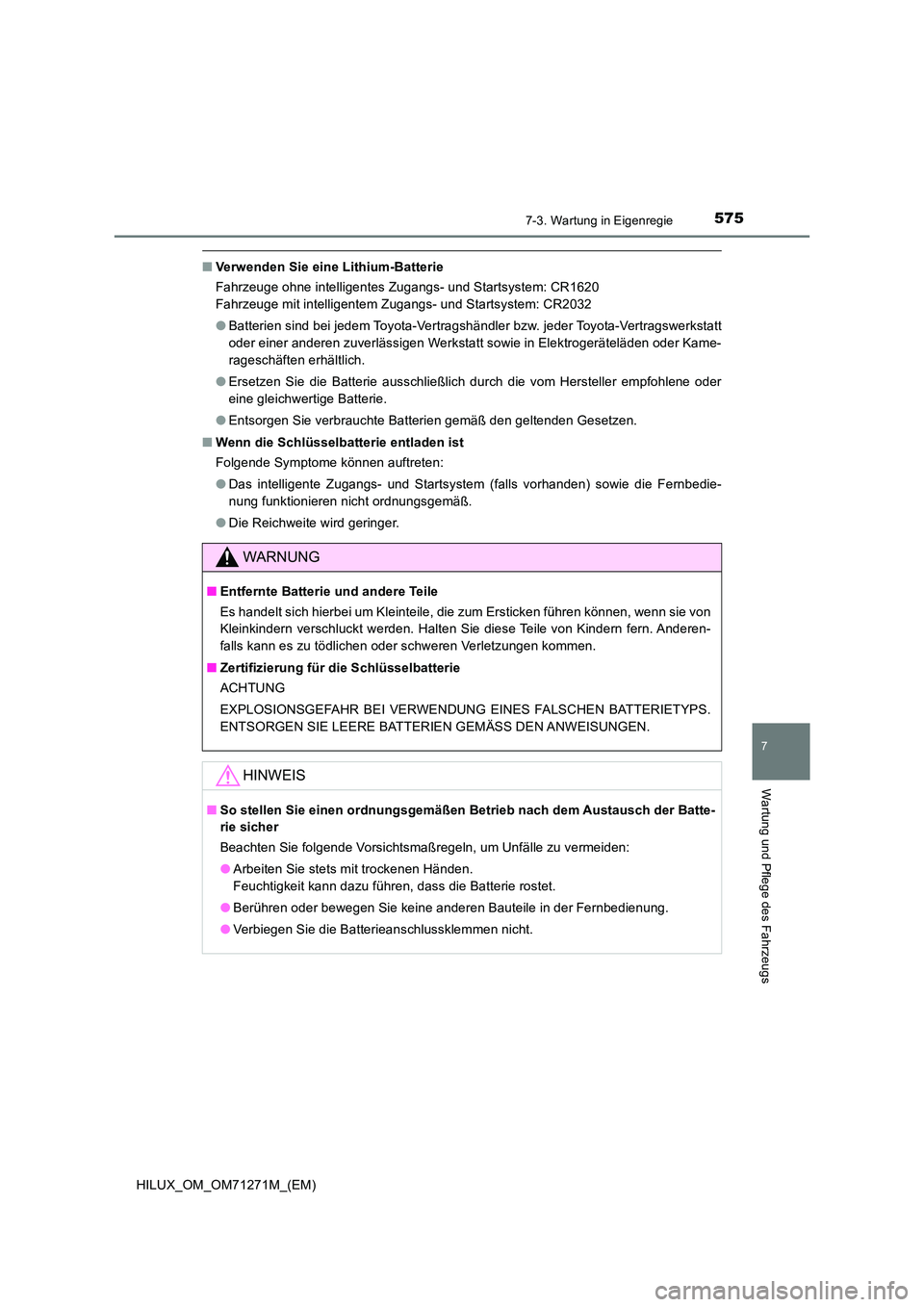 TOYOTA HILUX 2019 Betriebsanleitungen (in German) 5757-3. Wartung in Eigenregie
HILUX_OM_OM71271M_(EM)
7
Wartung und Pflege des Fahrzeugs
■Verwenden Sie eine Lithium-Batterie
Fahrzeuge ohne intelligentes Zugangs- und Startsystem: CR1620
Fahrzeug TOYOTA HILUX 2019 Betriebsanleitungen (in German) 5757-3. Wartung in Eigenregie
HILUX_OM_OM71271M_(EM)
7
Wartung und Pflege des Fahrzeugs
■Verwenden Sie eine Lithium-Batterie
Fahrzeuge ohne intelligentes Zugangs- und Startsystem: CR1620
Fahrzeug