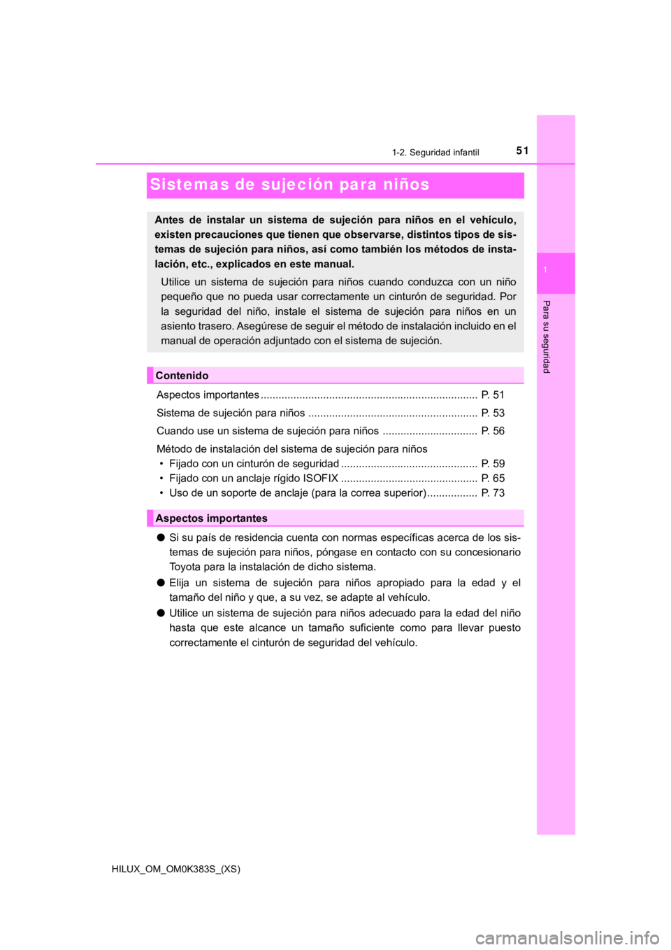 TOYOTA HILUX 2019  Manual del propietario (in Spanish) 511-2. Seguridad infantil
HILUX_OM_OM0K383S_(XS)
1
Para su seguridad
Sistemas de sujeción para niños
Aspectos importantes .........................................................................  P