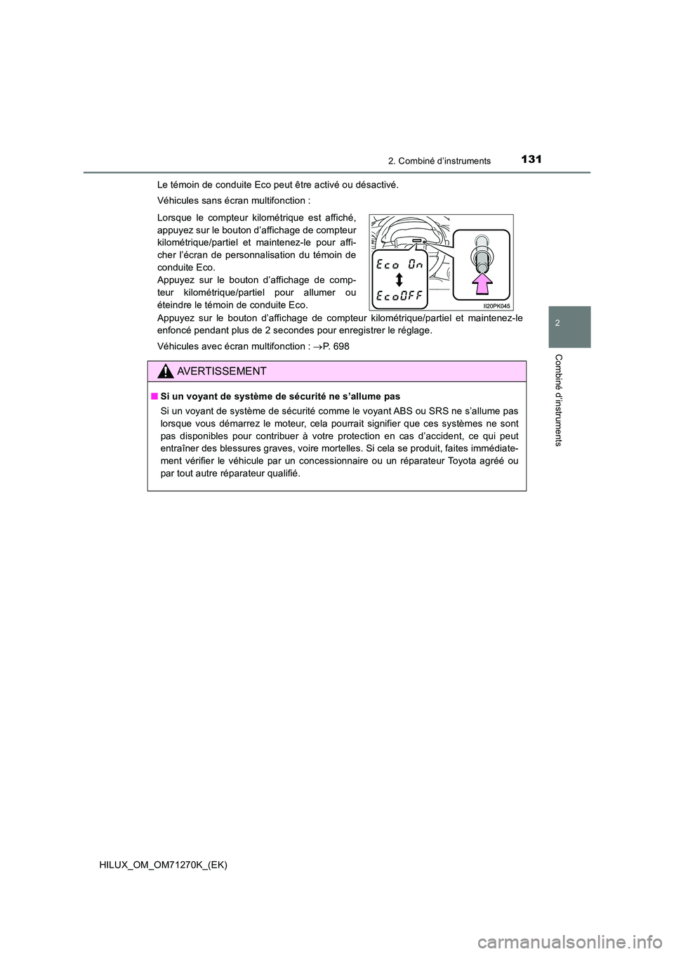 TOYOTA HILUX 2019  Manuel du propriétaire (in French) 1312. Combiné d’instruments
2
Combiné d’instruments
HILUX_OM_OM71270K_(EK) 
Le témoin de conduite Eco peut être activé ou désactivé. 
Véhicules sans écran multifonction : 
Appuyez sur le 