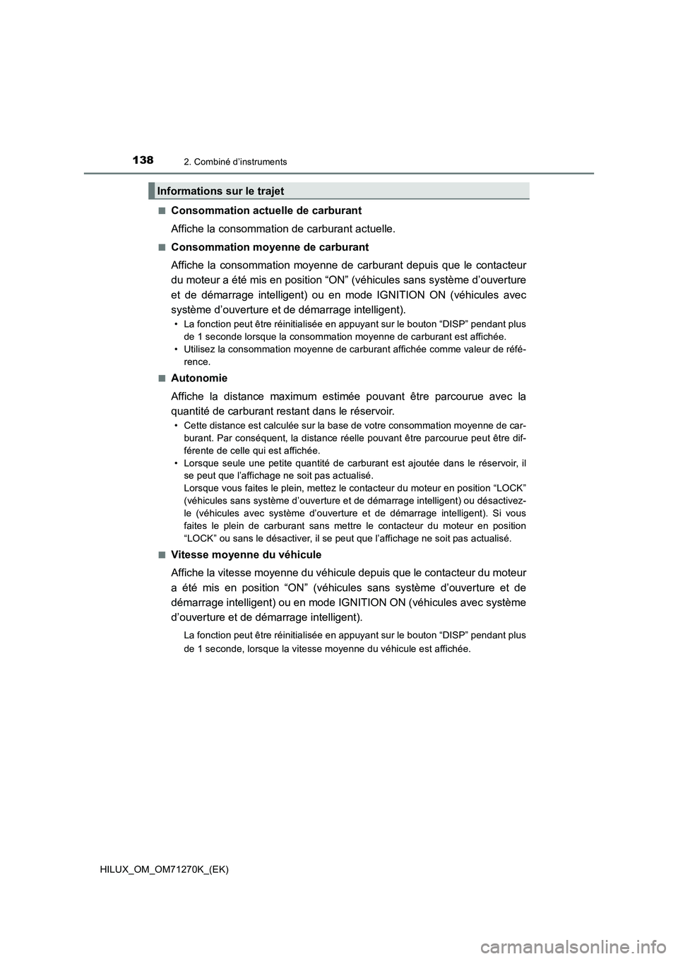 TOYOTA HILUX 2019  Manuel du propriétaire (in French) 1382. Combiné d’instruments
HILUX_OM_OM71270K_(EK)■
Consommation actuelle de carburant
Affiche la consommation de carburant actuelle.
■Consommation moyenne de carburant
Affiche la consommation 