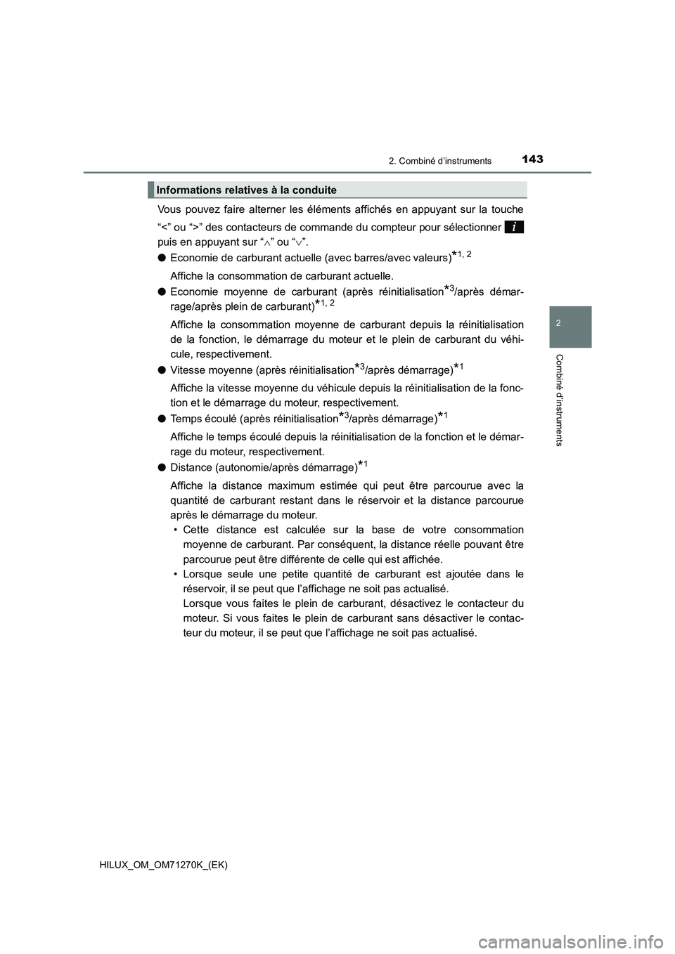 TOYOTA HILUX 2019  Manuel du propriétaire (in French) 1432. Combiné d’instruments
2
Combiné d’instruments
HILUX_OM_OM71270K_(EK)
Vous pouvez faire alterner les éléments affichés en appuyant sur la touche
“<” ou “>” des contacteurs de com