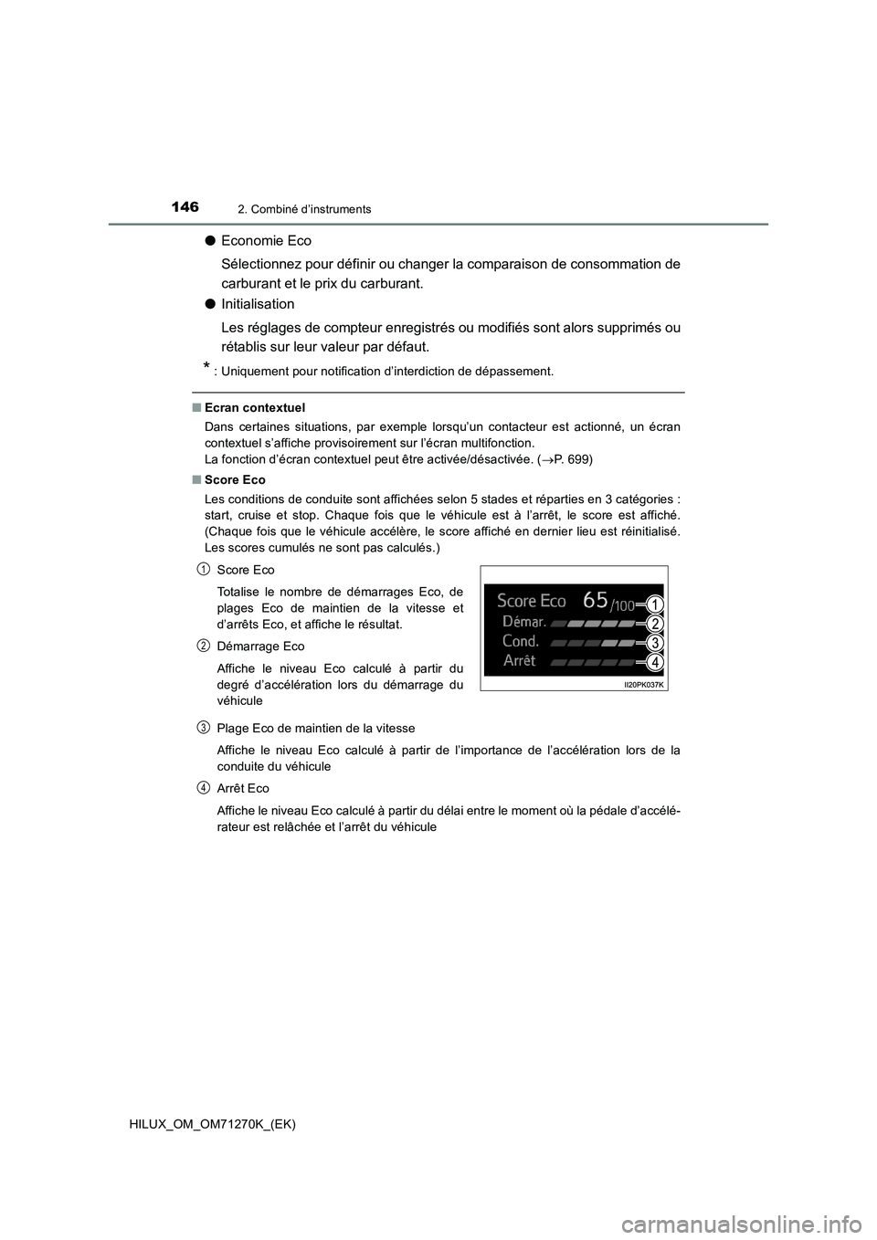 TOYOTA HILUX 2019  Manuel du propriétaire (in French) 1462. Combiné d’instruments
HILUX_OM_OM71270K_(EK)
●Economie Eco
Sélectionnez pour définir ou changer la comparaison de consommation de
carburant et le prix du carburant.
●Initialisation
Les 