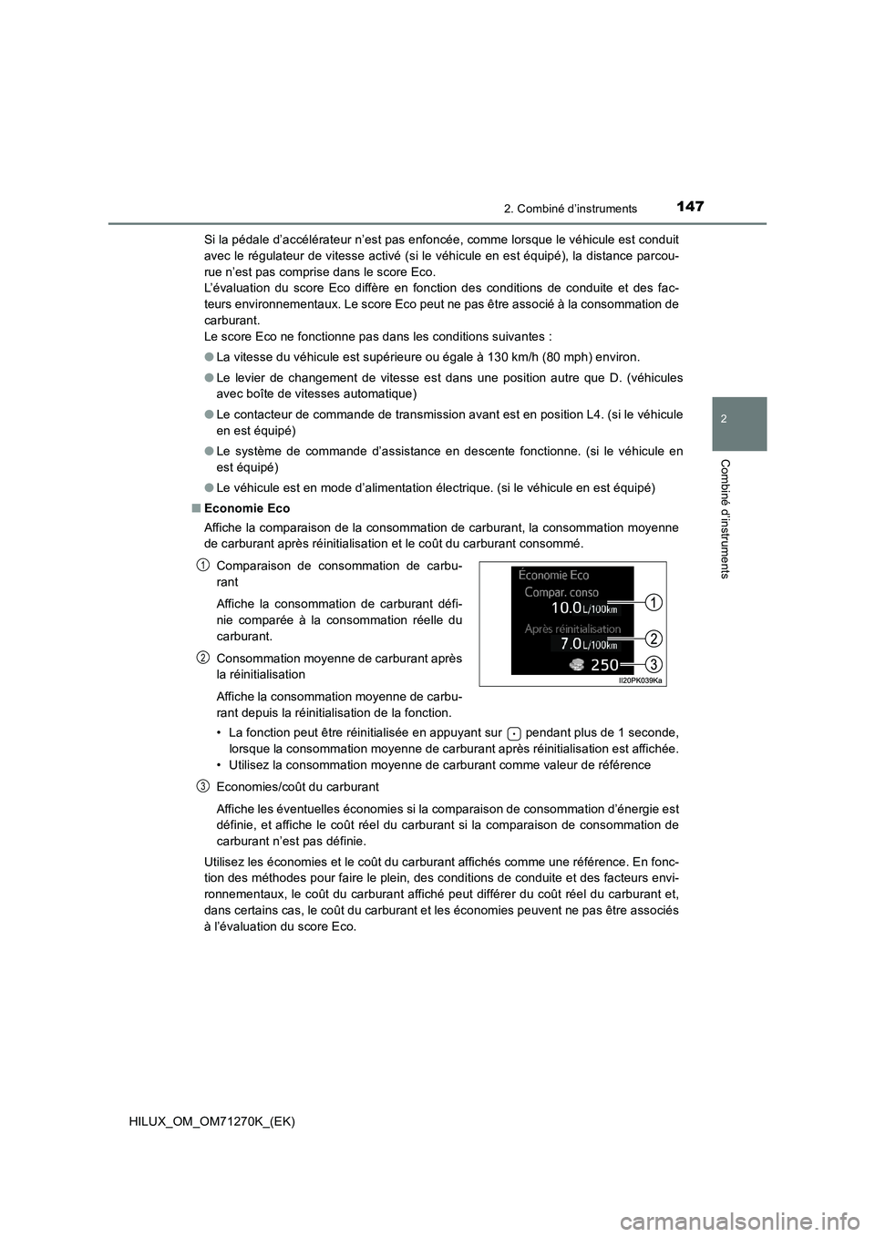 TOYOTA HILUX 2019  Manuel du propriétaire (in French) 1472. Combiné d’instruments
2
Combiné d’instruments
HILUX_OM_OM71270K_(EK)Si la pédale d’accélérateur n’est pas enfoncée, comme lorsque le véhicule est conduit
avec le régulateur de vi