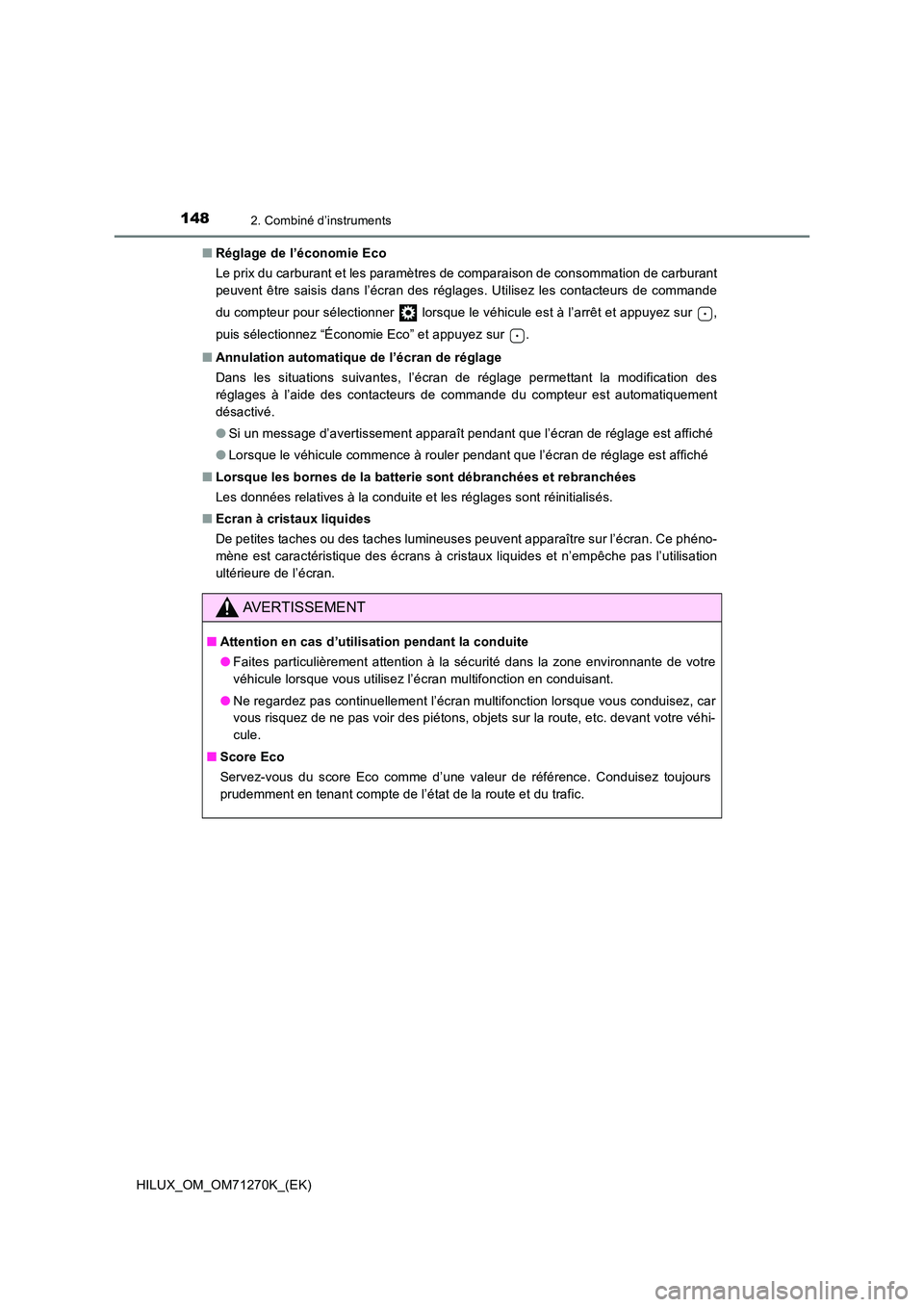 TOYOTA HILUX 2019  Manuel du propriétaire (in French) 1482. Combiné d’instruments
HILUX_OM_OM71270K_(EK) 
■ Réglage de l’économie Eco 
Le prix du carburant et les paramètres de comparaison de consommation de carburant 
peuvent être saisis dans
