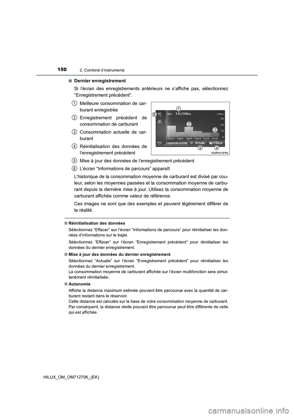TOYOTA HILUX 2019  Manuel du propriétaire (in French) 1502. Combiné d’instruments
HILUX_OM_OM71270K_(EK)■
Dernier enregistrement
Si l’écran des enregistrements antérieurs ne s’affiche pas, sélectionnez
“Enregistrement précédent”.
Meille