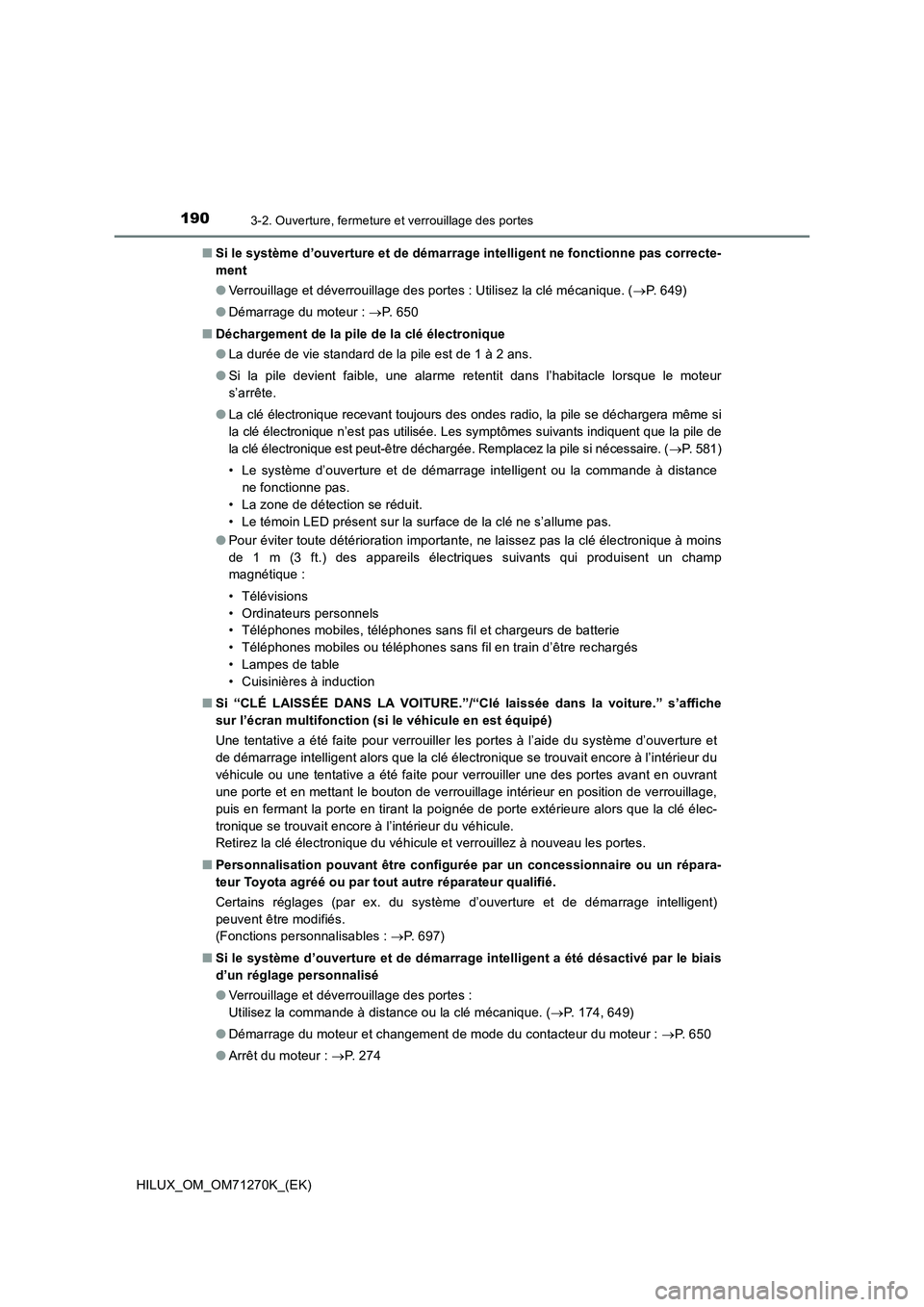 TOYOTA HILUX 2019  Manuel du propriétaire (in French) 1903-2. Ouverture, fermeture et verrouillage des portes
HILUX_OM_OM71270K_(EK)■Si le système d’ouverture et de démarrage intelligent ne fonctionne pas correcte-
ment
●Verrouillage et déverrou