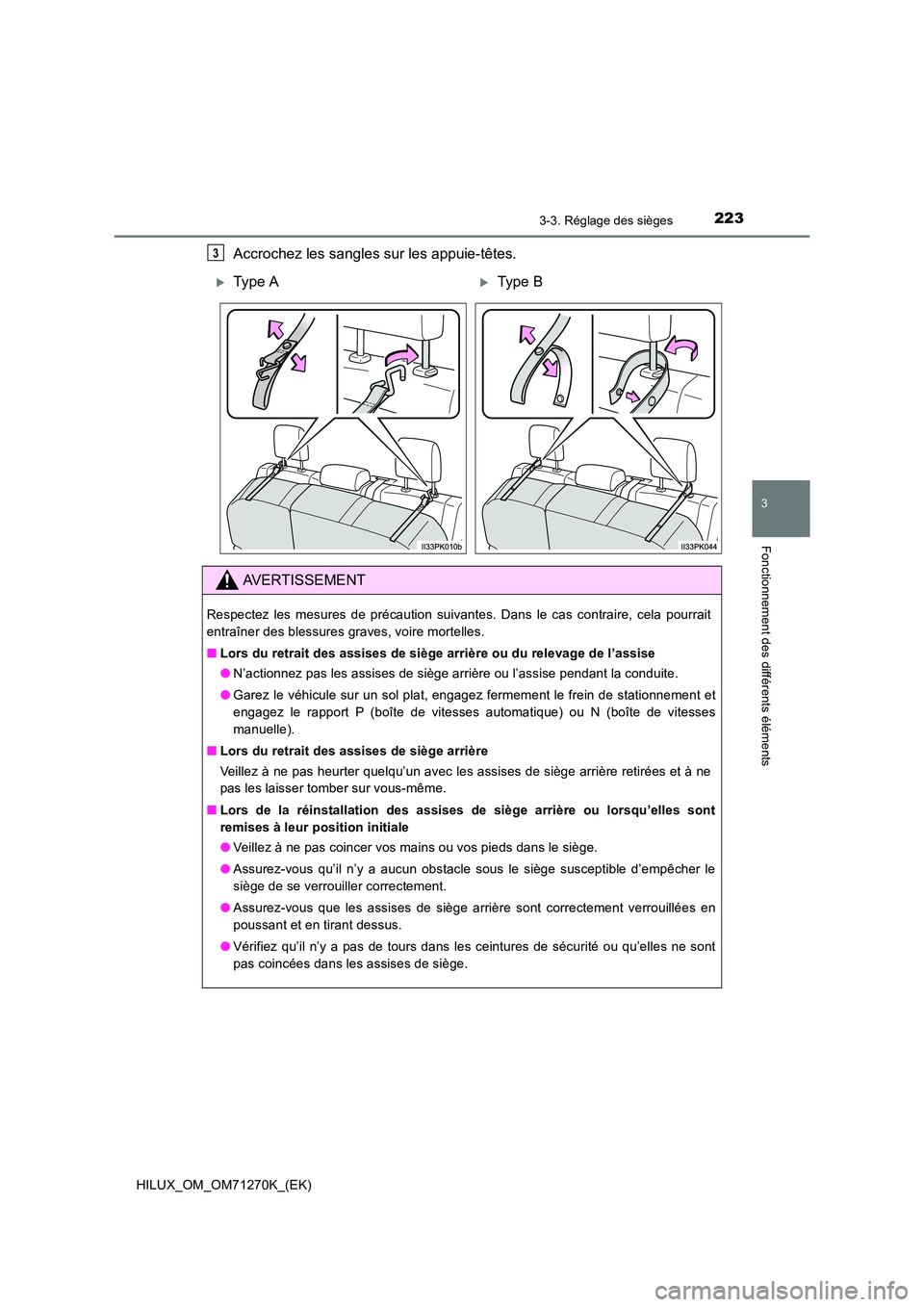 TOYOTA HILUX 2019  Manuel du propriétaire (in French) 2233-3. Réglage des sièges
3
Fonctionnement des différents éléments
HILUX_OM_OM71270K_(EK)
Accrochez les sangles sur les appuie-têtes.3
Ty p e ATyp e B
AVERTISSEMENT
Respectez les mesures 