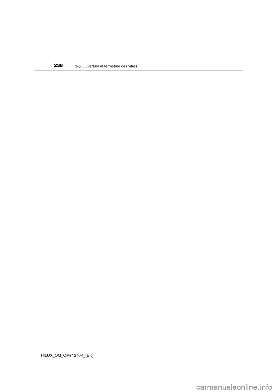 TOYOTA HILUX 2019  Manuel du propriétaire (in French) 2383-5. Ouverture et fermeture des vitres
HILUX_OM_OM71270K_(EK) 