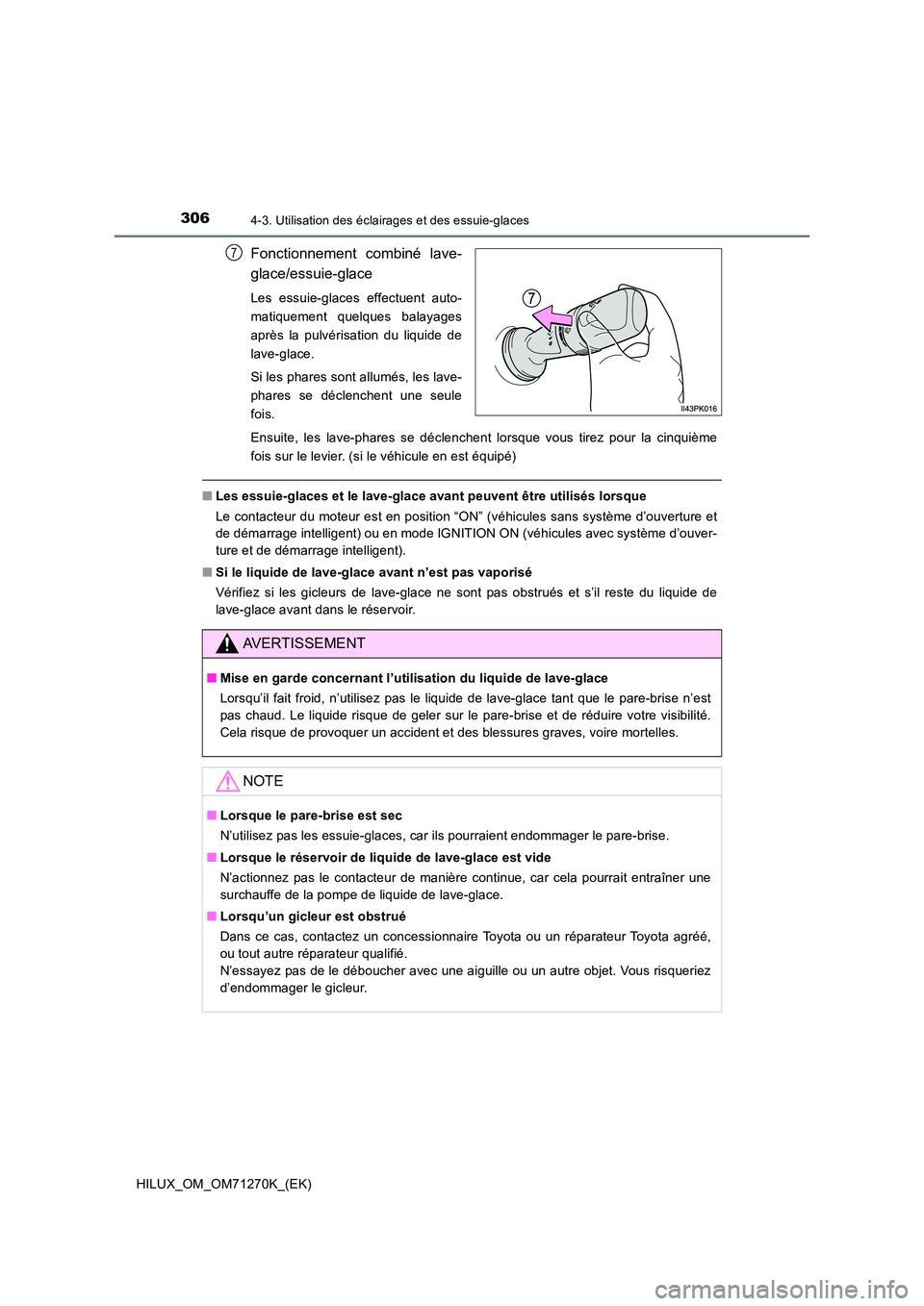 TOYOTA HILUX 2019 Manuel du propriétaire (in French) 3064-3. Utilisation des éclairages et des essuie-glaces
HILUX_OM_OM71270K_(EK)
Fonctionnement combiné lave-
glace/essuie-glace
Les essuie-glaces effectuent auto-
matiquement quelques balayages
apr TOYOTA HILUX 2019 Manuel du propriétaire (in French) 3064-3. Utilisation des éclairages et des essuie-glaces
HILUX_OM_OM71270K_(EK)
Fonctionnement combiné lave-
glace/essuie-glace
Les essuie-glaces effectuent auto-
matiquement quelques balayages
apr