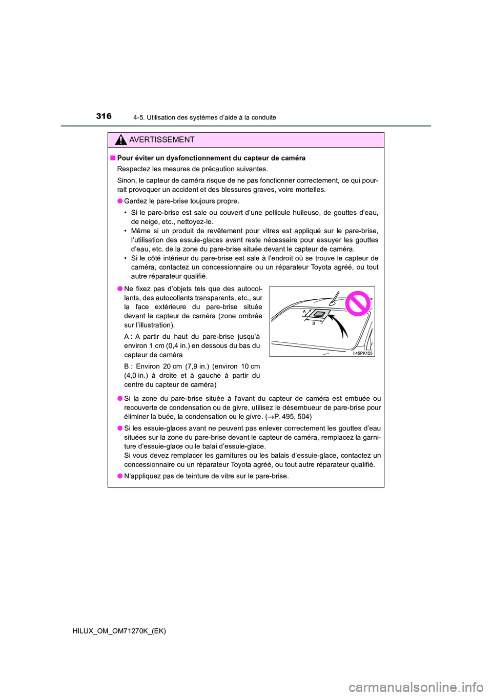 TOYOTA HILUX 2019 Manuel du propriétaire (in French) 3164-5. Utilisation des systèmes d’aide à la conduite
HILUX_OM_OM71270K_(EK)
AVERTISSEMENT
■Pour éviter un dysfonctionnement du capteur de caméra
Respectez les mesures de précaution suivante TOYOTA HILUX 2019 Manuel du propriétaire (in French) 3164-5. Utilisation des systèmes d’aide à la conduite
HILUX_OM_OM71270K_(EK)
AVERTISSEMENT
■Pour éviter un dysfonctionnement du capteur de caméra
Respectez les mesures de précaution suivante