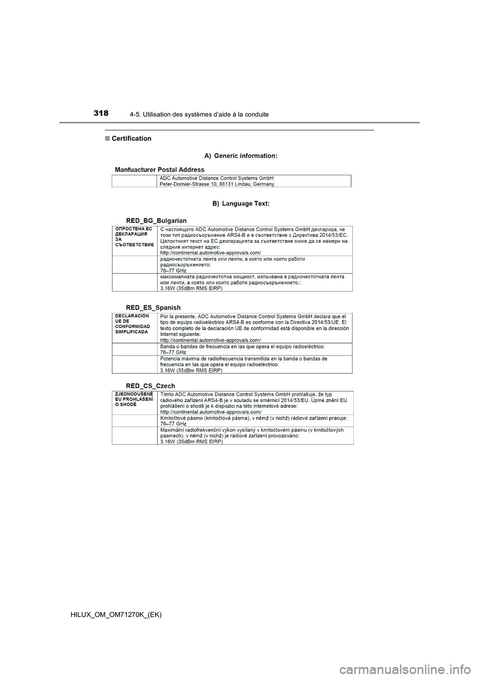 TOYOTA HILUX 2019 Manuel du propriétaire (in French) 3184-5. Utilisation des systèmes d’aide à la conduite
HILUX_OM_OM71270K_(EK)
■Certification TOYOTA HILUX 2019 Manuel du propriétaire (in French) 3184-5. Utilisation des systèmes d’aide à la conduite
HILUX_OM_OM71270K_(EK)
■Certification
