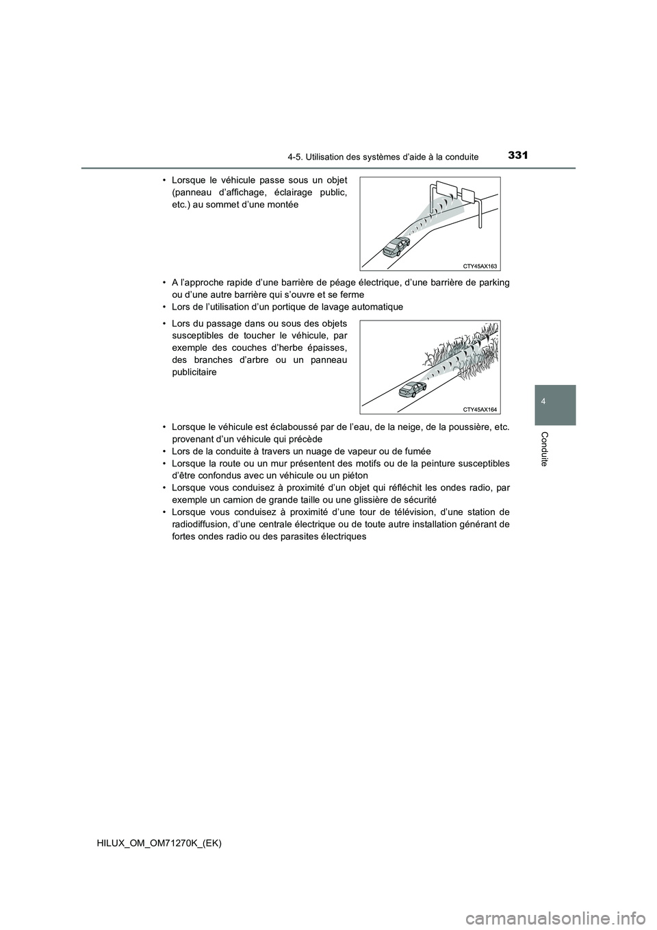 TOYOTA HILUX 2019 Manuel du propriétaire (in French) 3314-5. Utilisation des systèmes d’aide à la conduite
4
Conduite
HILUX_OM_OM71270K_(EK)• A l’approche rapide d’une barrière de péage électrique, d’une barrière de parking
ou d’une au TOYOTA HILUX 2019 Manuel du propriétaire (in French) 3314-5. Utilisation des systèmes d’aide à la conduite
4
Conduite
HILUX_OM_OM71270K_(EK)• A l’approche rapide d’une barrière de péage électrique, d’une barrière de parking
ou d’une au