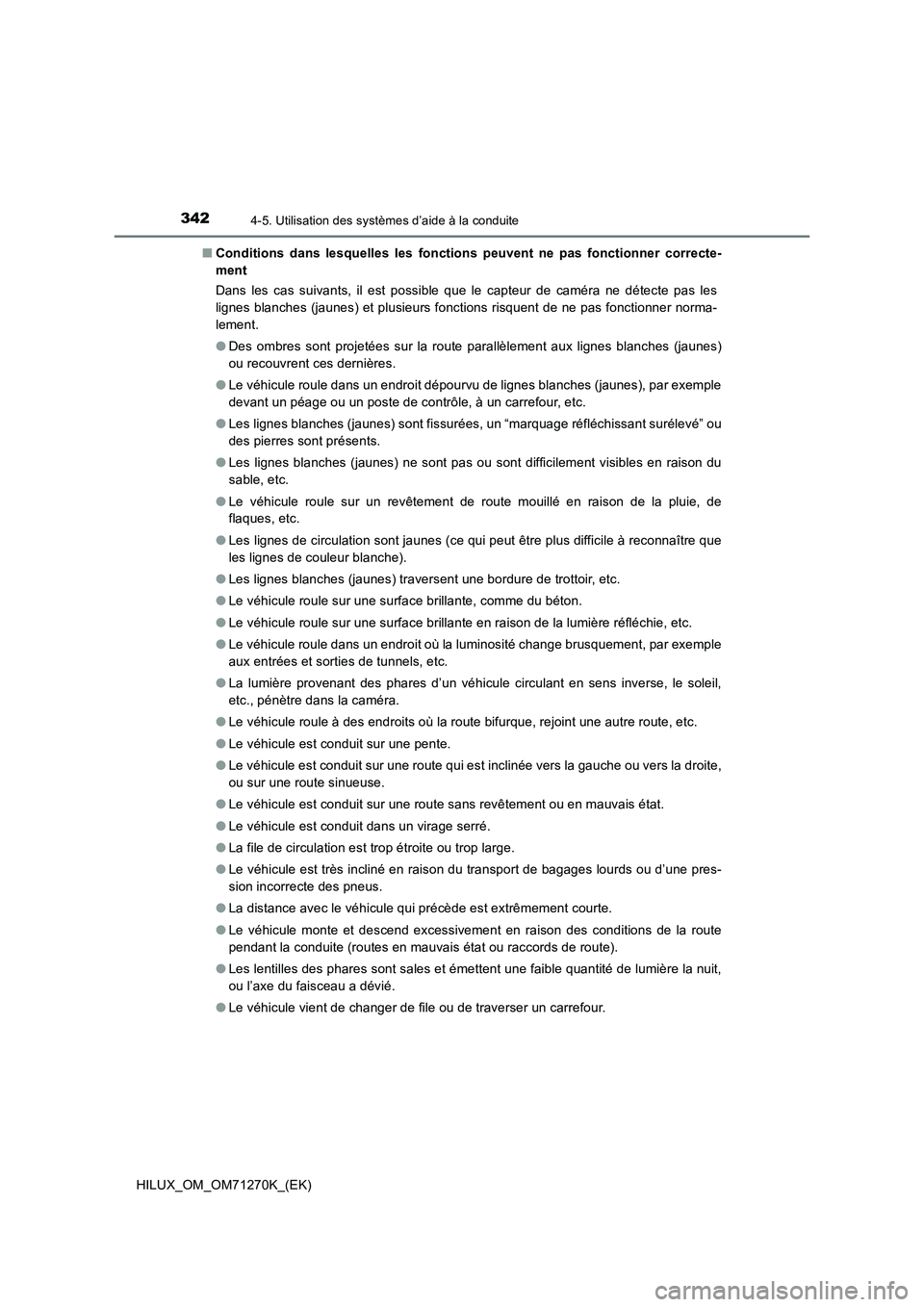 TOYOTA HILUX 2019 Manuel du propriétaire (in French) 3424-5. Utilisation des systèmes d’aide à la conduite
HILUX_OM_OM71270K_(EK)■Conditions dans lesquelles les fonctions peuvent ne pas fonctionner correcte-
ment
Dans les cas suivants, il est poss TOYOTA HILUX 2019 Manuel du propriétaire (in French) 3424-5. Utilisation des systèmes d’aide à la conduite
HILUX_OM_OM71270K_(EK)■Conditions dans lesquelles les fonctions peuvent ne pas fonctionner correcte-
ment
Dans les cas suivants, il est poss