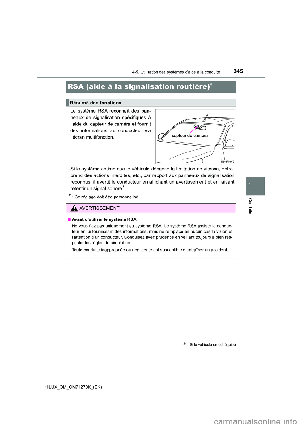 TOYOTA HILUX 2019 Manuel du propriétaire (in French) 345
4
4-5. Utilisation des systèmes d’aide à la conduite
Conduite
HILUX_OM_OM71270K_(EK)
RSA (aide à la signalisation routière)
Le système RSA reconnaît des pan-
neaux de signalisation sp TOYOTA HILUX 2019 Manuel du propriétaire (in French) 345
4
4-5. Utilisation des systèmes d’aide à la conduite
Conduite
HILUX_OM_OM71270K_(EK)
RSA (aide à la signalisation routière)
Le système RSA reconnaît des pan-
neaux de signalisation sp