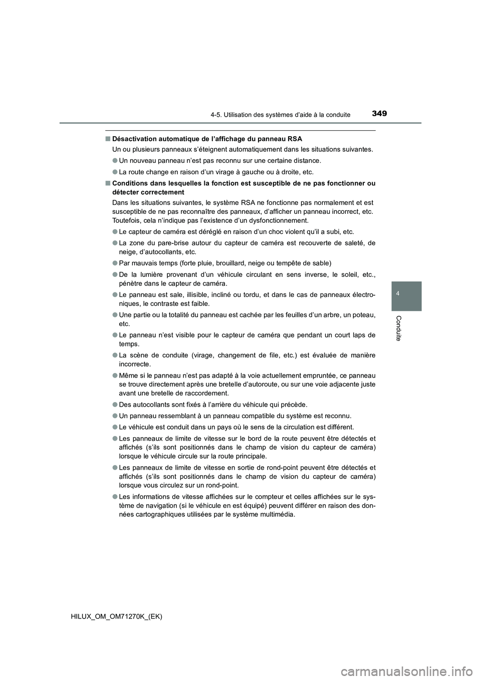 TOYOTA HILUX 2019  Manuel du propriétaire (in French) 3494-5. Utilisation des systèmes d’aide à la conduite
4
Conduite
HILUX_OM_OM71270K_(EK)
■Désactivation automatique de l’affichage du panneau RSA
Un ou plusieurs panneaux s’éteignent automa