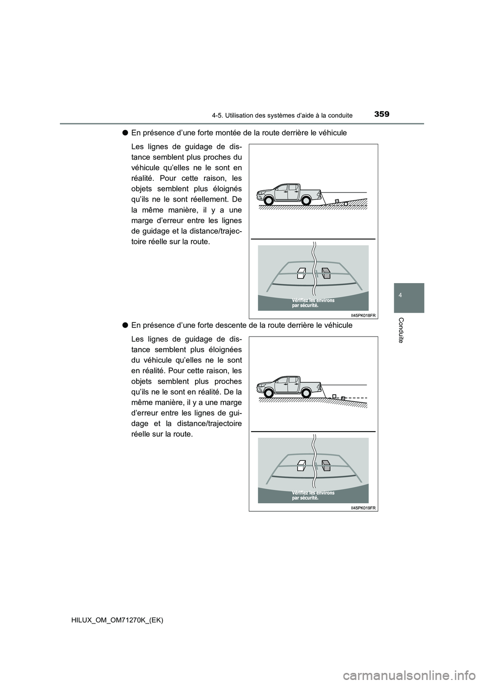 TOYOTA HILUX 2019 Manuel du propriétaire (in French) 3594-5. Utilisation des systèmes d’aide à la conduite
4
Conduite
HILUX_OM_OM71270K_(EK)
●En présence d’une forte montée de la route derrière le véhicule
Les lignes de guidage de dis-
tance TOYOTA HILUX 2019 Manuel du propriétaire (in French) 3594-5. Utilisation des systèmes d’aide à la conduite
4
Conduite
HILUX_OM_OM71270K_(EK)
●En présence d’une forte montée de la route derrière le véhicule
Les lignes de guidage de dis-
tance