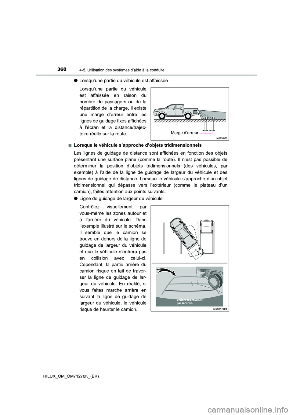TOYOTA HILUX 2019 Manuel du propriétaire (in French) 3604-5. Utilisation des systèmes d’aide à la conduite
HILUX_OM_OM71270K_(EK)
●Lorsqu’une partie du véhicule est affaissée
Lorsqu’une partie du véhicule
est affaissée en raison du
nombr TOYOTA HILUX 2019 Manuel du propriétaire (in French) 3604-5. Utilisation des systèmes d’aide à la conduite
HILUX_OM_OM71270K_(EK)
●Lorsqu’une partie du véhicule est affaissée
Lorsqu’une partie du véhicule
est affaissée en raison du
nombr