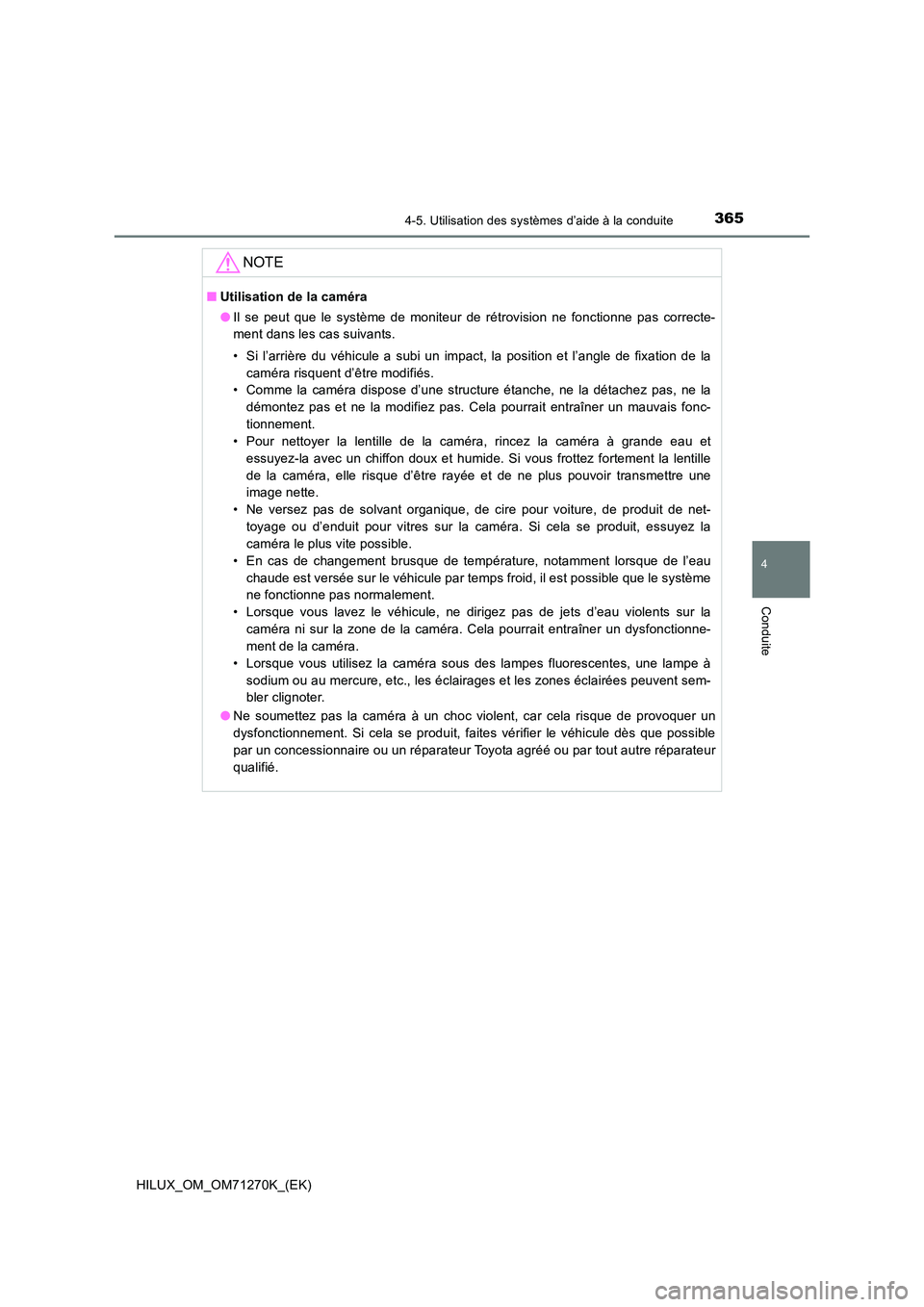 TOYOTA HILUX 2019 Manuel du propriétaire (in French) 3654-5. Utilisation des systèmes d’aide à la conduite
4
Conduite
HILUX_OM_OM71270K_(EK)
NOTE
■Utilisation de la caméra
● Il se peut que le système de moniteur de rétrovision ne fonctionne TOYOTA HILUX 2019 Manuel du propriétaire (in French) 3654-5. Utilisation des systèmes d’aide à la conduite
4
Conduite
HILUX_OM_OM71270K_(EK)
NOTE
■Utilisation de la caméra
● Il se peut que le système de moniteur de rétrovision ne fonctionne