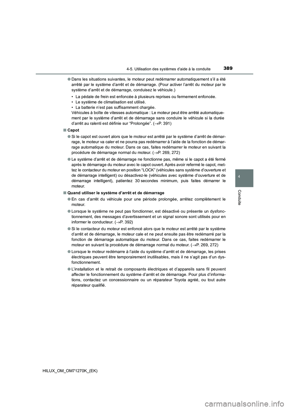 TOYOTA HILUX 2019 Manuel du propriétaire (in French) 3894-5. Utilisation des systèmes d’aide à la conduite
4
Conduite
HILUX_OM_OM71270K_(EK)●Dans les situations suivantes, le moteur peut redémarrer automatiquement s’il a été
arrêté par le s TOYOTA HILUX 2019 Manuel du propriétaire (in French) 3894-5. Utilisation des systèmes d’aide à la conduite
4
Conduite
HILUX_OM_OM71270K_(EK)●Dans les situations suivantes, le moteur peut redémarrer automatiquement s’il a été
arrêté par le s