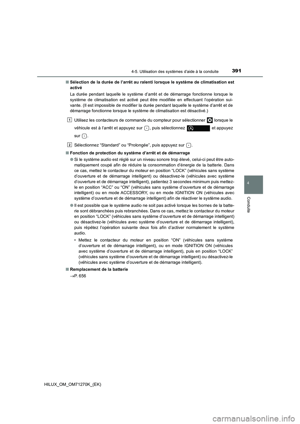TOYOTA HILUX 2019 Manuel du propriétaire (in French) 3914-5. Utilisation des systèmes d’aide à la conduite
4
Conduite
HILUX_OM_OM71270K_(EK)■Sélection de la durée de l’arrêt au ralenti lorsque le système de climatisation est
activé
La duré TOYOTA HILUX 2019 Manuel du propriétaire (in French) 3914-5. Utilisation des systèmes d’aide à la conduite
4
Conduite
HILUX_OM_OM71270K_(EK)■Sélection de la durée de l’arrêt au ralenti lorsque le système de climatisation est
activé
La duré