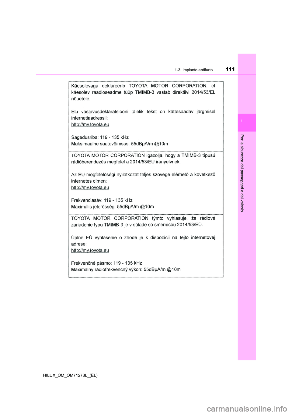 TOYOTA HILUX 2019  Manuale duso (in Italian) 1111-3. Impianto antifurto
1
HILUX_OM_OM71273L_(EL)
Per la sicurezza dei passeggeri e del veicolo 