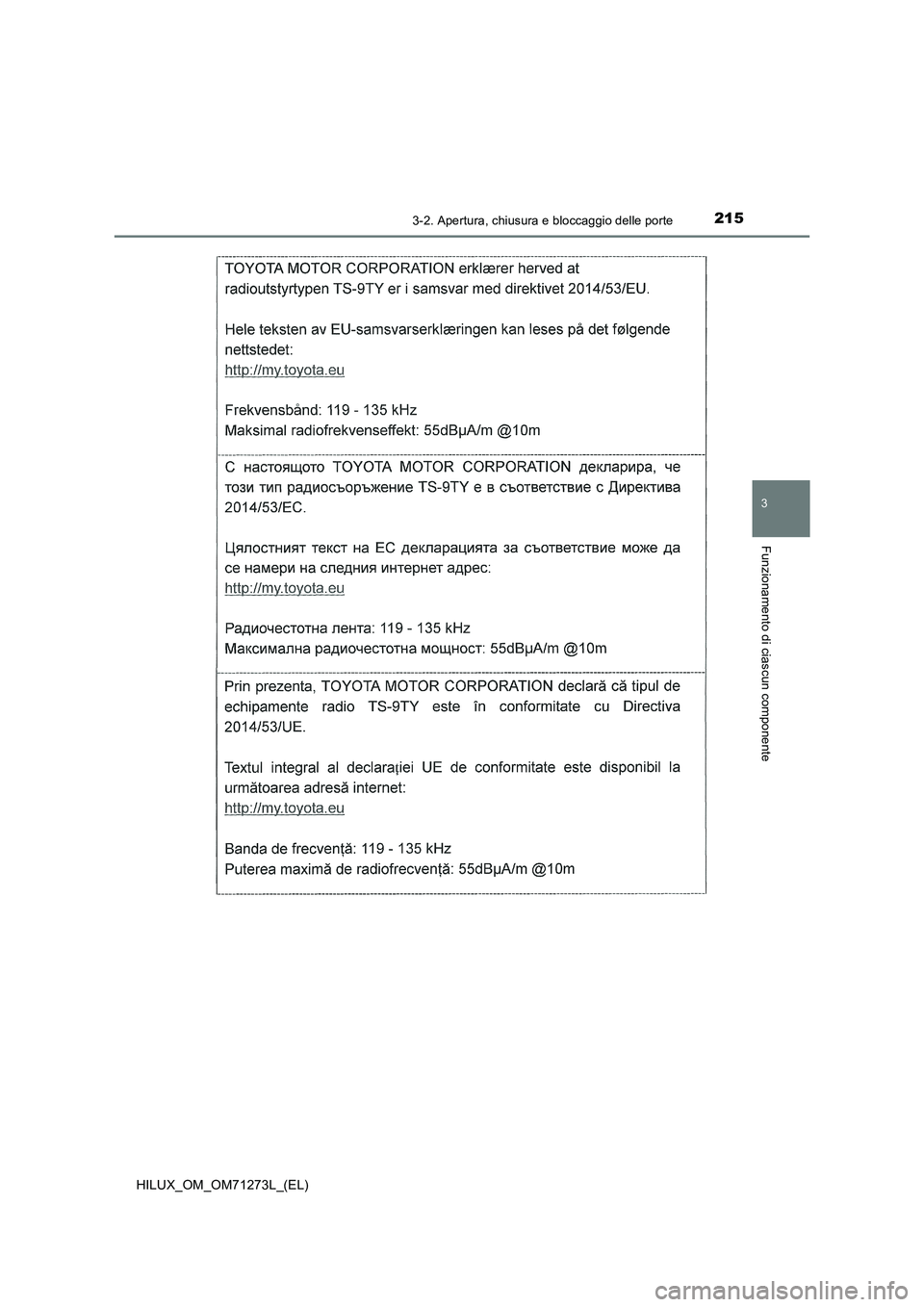 TOYOTA HILUX 2019  Manuale duso (in Italian) 2153-2. Apertura, chiusura e bloccaggio delle porte
3
Funzionamento di ciascun componente
HILUX_OM_OM71273L_(EL) 