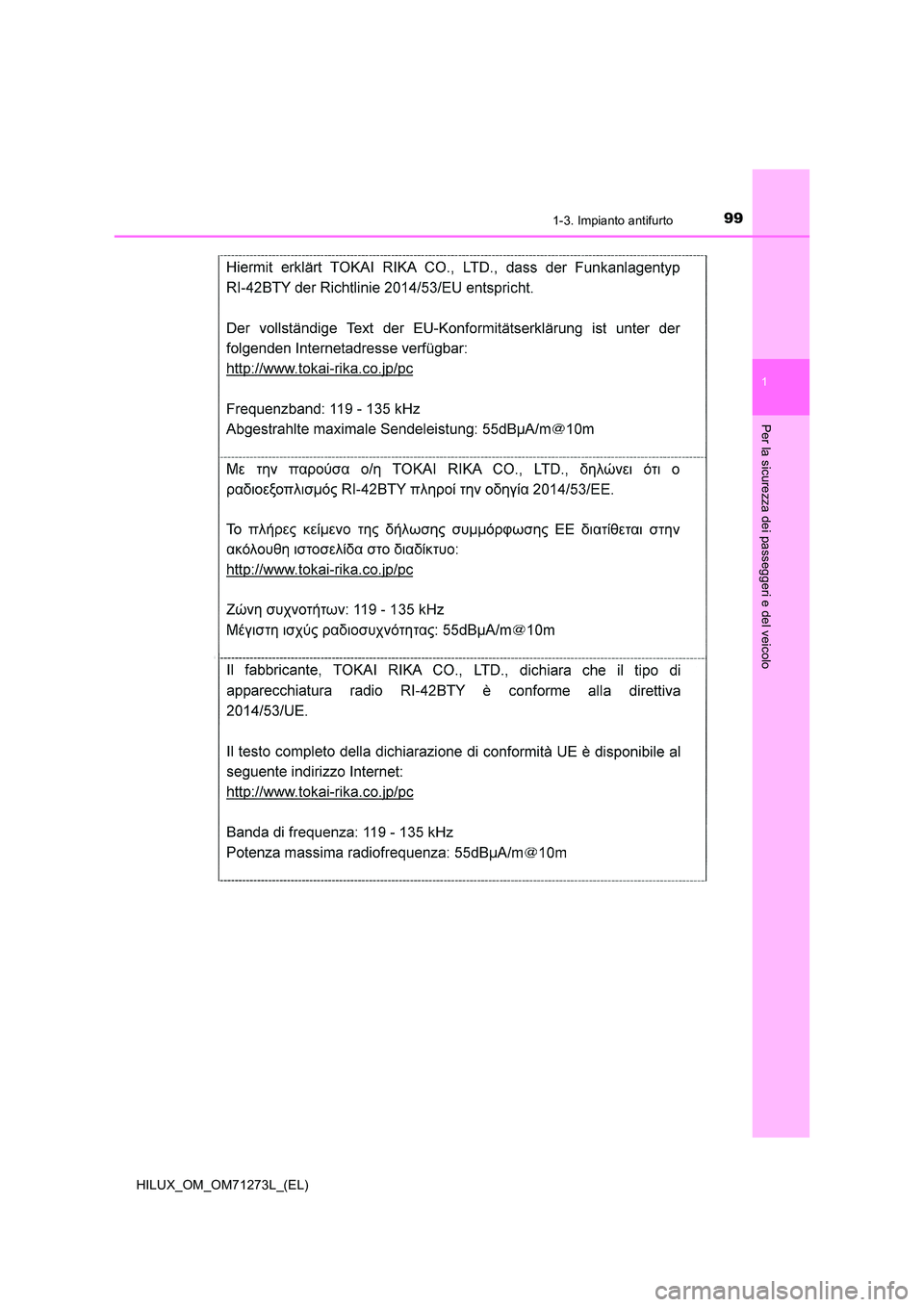 TOYOTA HILUX 2019  Manuale duso (in Italian) 991-3. Impianto antifurto
1
HILUX_OM_OM71273L_(EL)
Per la sicurezza dei passeggeri e del veicolo 