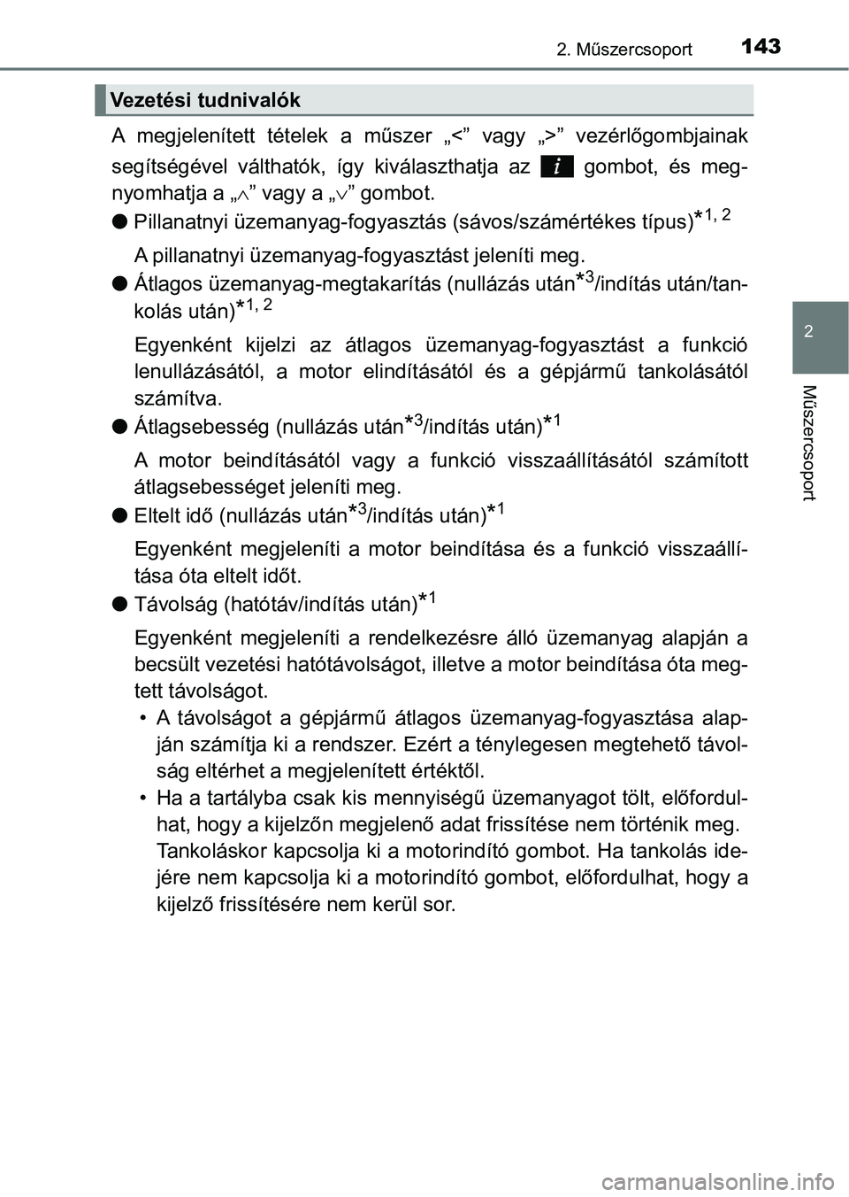 TOYOTA HILUX 2019 Kezelési útmutató (in Hungarian) 1432. Műszercsoport
2
Műszercsoport
A megjelenített tételek a műszer „<” vagy „>” vezérlőgombjainak
segítségével válthatók, így kivá laszthatja az gombot, és meg TOYOTA HILUX 2019 Kezelési útmutató (in Hungarian) 1432. Műszercsoport
2
Műszercsoport
A megjelenített tételek a műszer „<” vagy „>” vezérlőgombjainak
segítségével válthatók, így kivá laszthatja az gombot, és meg
