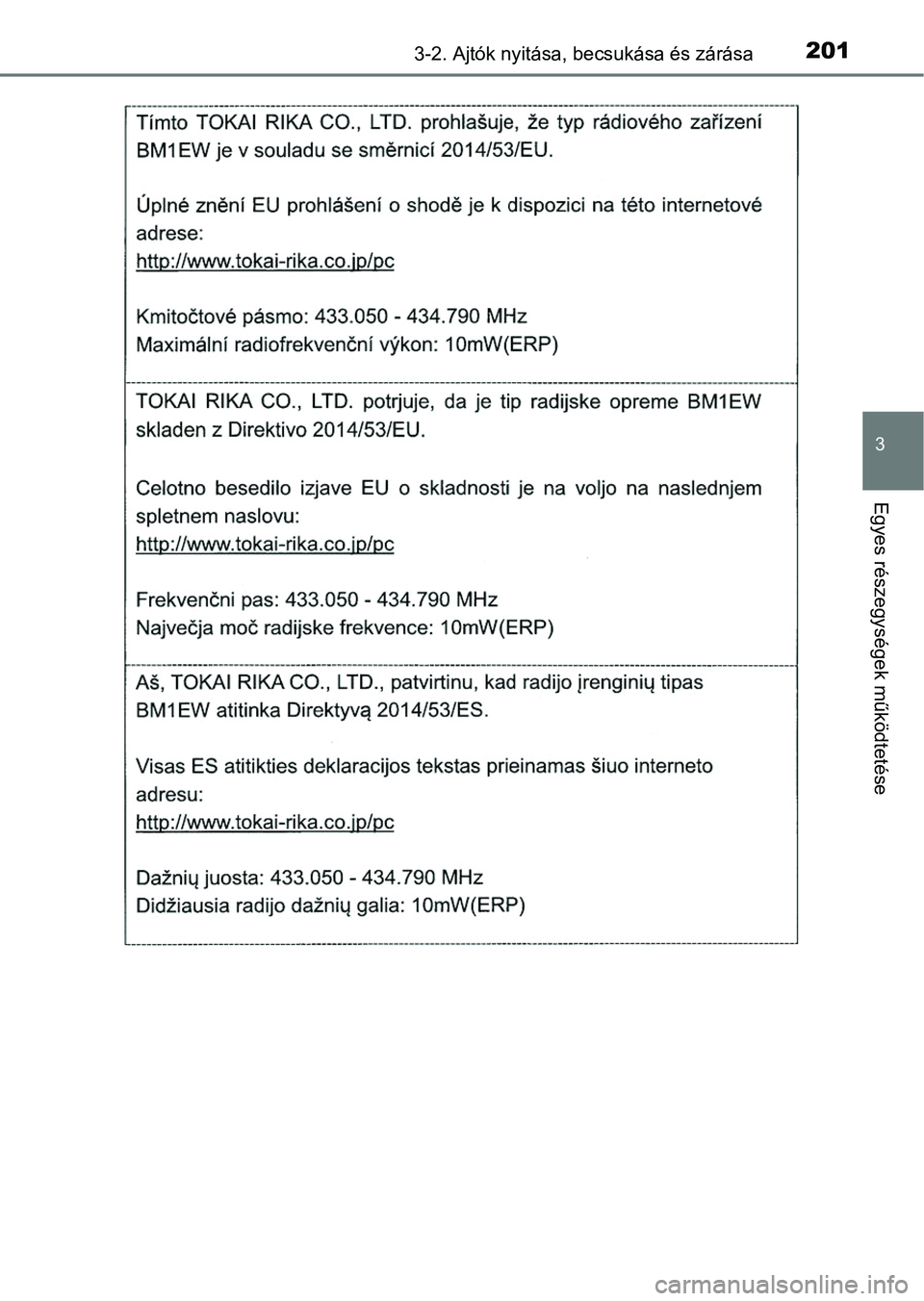 TOYOTA HILUX 2019 Kezelési útmutató (in Hungarian) 2013-2. Ajtók nyitása, becsukása és zárása
3
Egyes részegysége k működtetése TOYOTA HILUX 2019 Kezelési útmutató (in Hungarian) 2013-2. Ajtók nyitása, becsukása és zárása
3
Egyes részegysége k működtetése