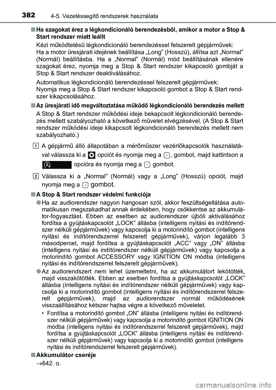 TOYOTA HILUX 2019 Kezelési útmutató (in Hungarian) 3824-5. Vezetéssegítő rendszerek használata
nHa szagokat érez a légkondicionáló berendezésből, amikor a motor a Stop &
Start rendszer miatt leállt
Kézi működtetésű légkondicionáló b TOYOTA HILUX 2019 Kezelési útmutató (in Hungarian) 3824-5. Vezetéssegítő rendszerek használata
nHa szagokat érez a légkondicionáló berendezésből, amikor a motor a Stop &
Start rendszer miatt leállt
Kézi működtetésű légkondicionáló b