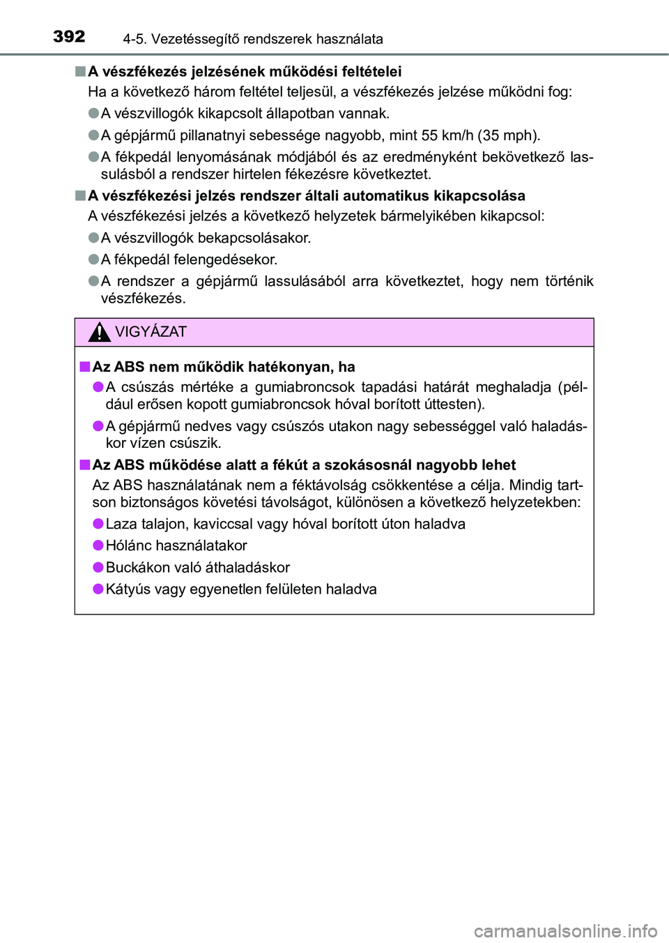 TOYOTA HILUX 2019 Kezelési útmutató (in Hungarian) 3924-5. Vezetéssegítő rendszerek használata
nA vészfékezés jelzésének működési feltételei
Ha a következő három feltétel teljesül, a vészfékezés jelzése m űködni fog:
l A vészv TOYOTA HILUX 2019 Kezelési útmutató (in Hungarian) 3924-5. Vezetéssegítő rendszerek használata
nA vészfékezés jelzésének működési feltételei
Ha a következő három feltétel teljesül, a vészfékezés jelzése m űködni fog:
l A vészv