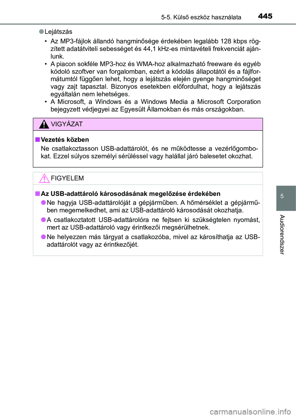 TOYOTA HILUX 2019 Kezelési útmutató (in Hungarian) 4455-5. Külső eszköz használata
5
Audiorendszer
lLejátszás
• Az MP3-fájlok állandó hangminősége érdekében legalább 128 kbps rög-
zített adatátviteli sebességet és 44,1 kHz-es min TOYOTA HILUX 2019 Kezelési útmutató (in Hungarian) 4455-5. Külső eszköz használata
5
Audiorendszer
lLejátszás
• Az MP3-fájlok állandó hangminősége érdekében legalább 128 kbps rög-
zített adatátviteli sebességet és 44,1 kHz-es min