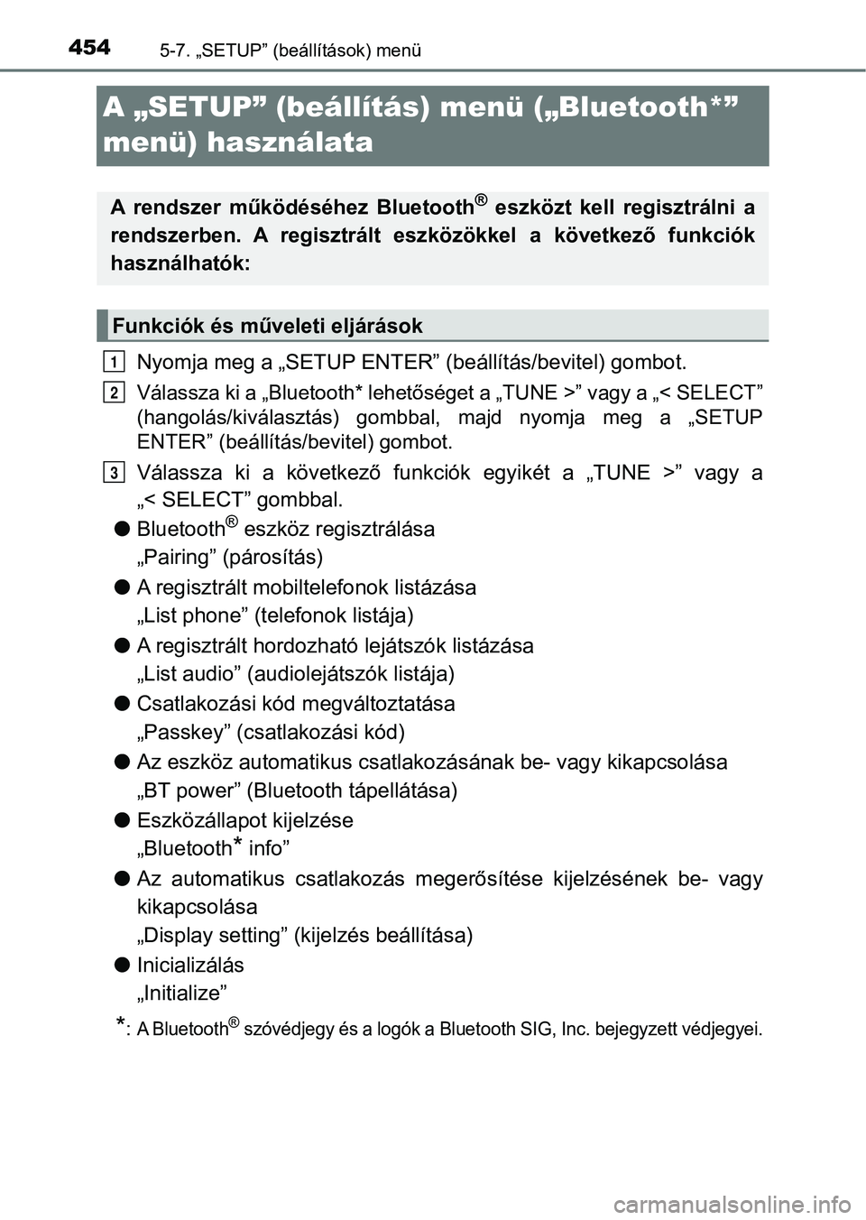 TOYOTA HILUX 2019 Kezelési útmutató (in Hungarian) 4545-7. „SETUP” (beállítások) menü
A „SETUP” (beállítás) menü („Bluetooth*”
menü) használata
Nyomja meg a „SETUP ENTER” (beállítás/bevitel) gombot.
Válassza ki a „Bl TOYOTA HILUX 2019 Kezelési útmutató (in Hungarian) 4545-7. „SETUP” (beállítások) menü
A „SETUP” (beállítás) menü („Bluetooth*”
menü) használata
Nyomja meg a „SETUP ENTER” (beállítás/bevitel) gombot.
Válassza ki a „Bl