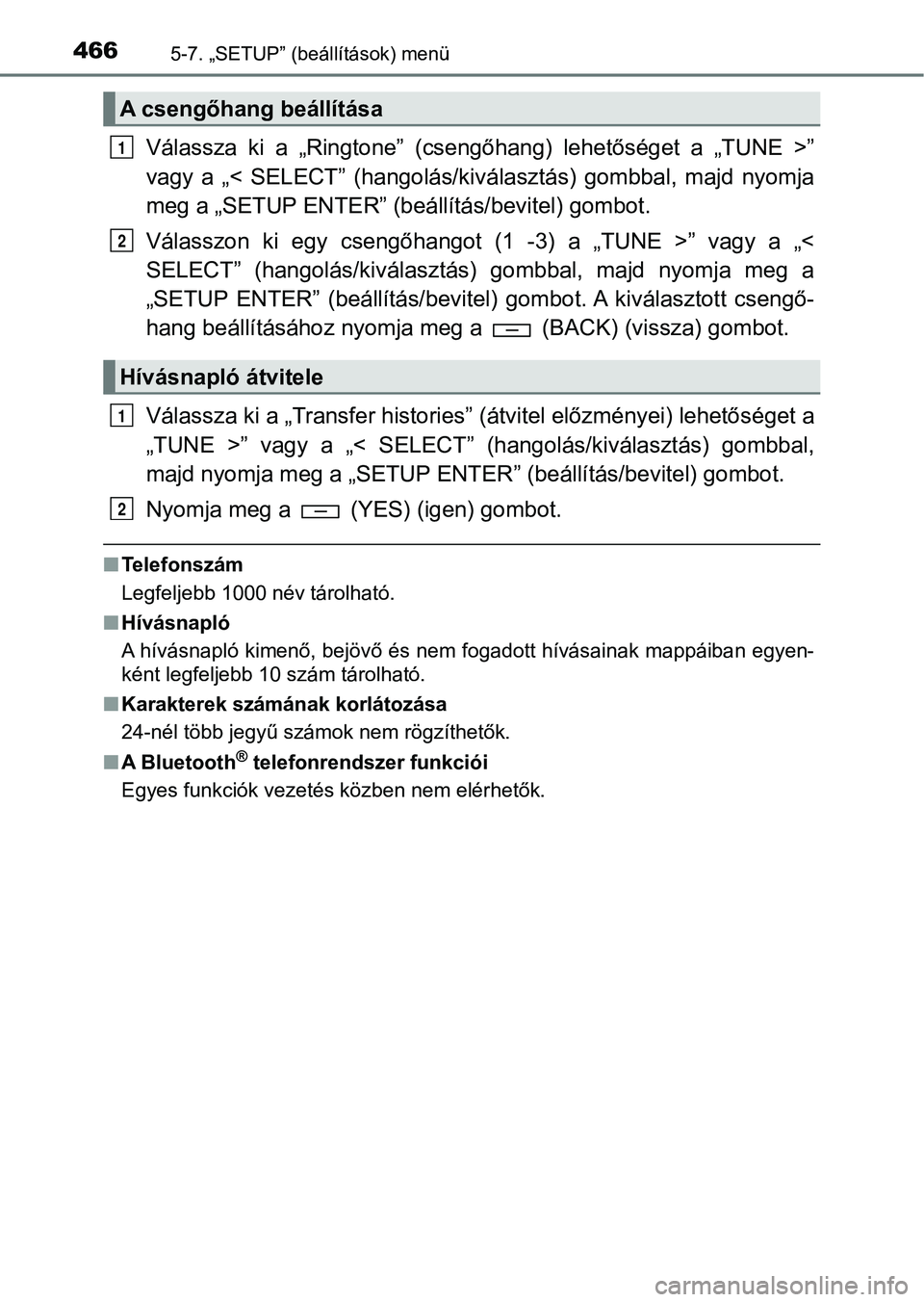 TOYOTA HILUX 2019  Kezelési útmutató (in Hungarian) 4665-7. „SETUP” (beállítások) menü
Válassza  ki  a  „Ringtone”  (csengőhang)  lehetőséget  a  „TUNE  >”
vagy  a  „<  SELECT”  (hangolás/kiv álasztás)  gombbal,  majd  nyomja