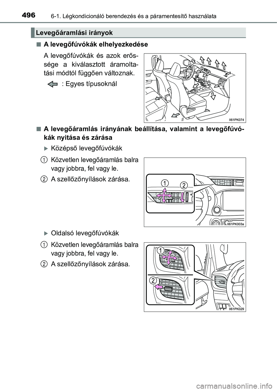 TOYOTA HILUX 2019  Kezelési útmutató (in Hungarian) 4966-1. Légkondicionáló berendezés és a páramentesítő használata
nA levegőfúvókák elhelyezkedése
A  levegőfúvókák  és  azok  erős-
sége  a  kiválasztott  áramolta-
tási módtó