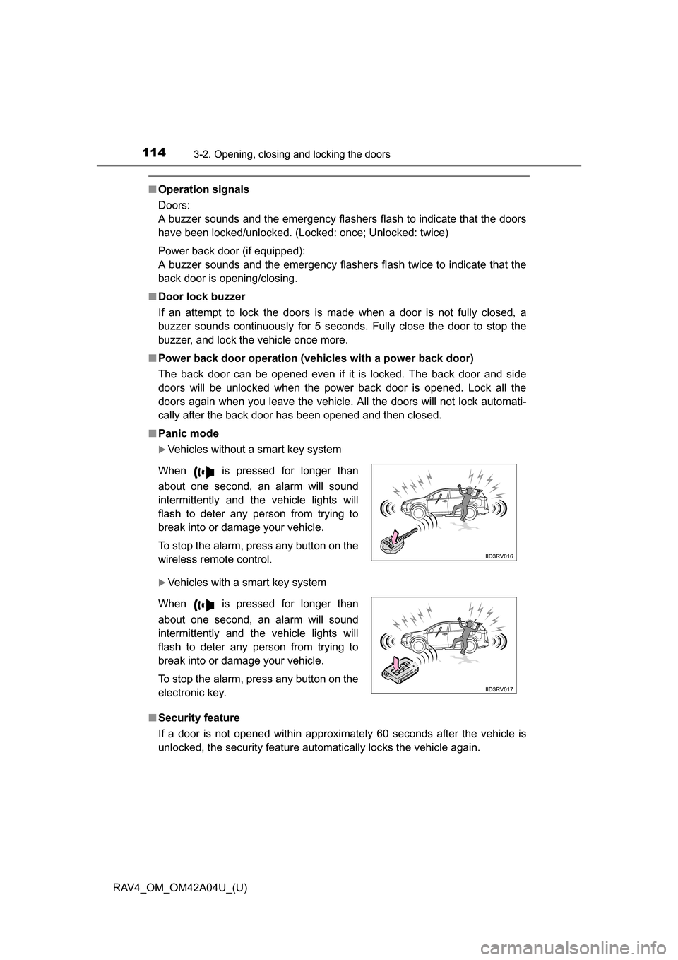 TOYOTA RAV4 2014 XA40 / 4.G Owners Manual 114
RAV4_OM_OM42A04U_(U)
3-2. Opening, closing and locking the doors
■Operation signals
Doors:
A buzzer sounds and the emergency flashers flash to indicate that the doors
have been locked/unlocked. TOYOTA RAV4 2014 XA40 / 4.G Owners Manual 114
RAV4_OM_OM42A04U_(U)
3-2. Opening, closing and locking the doors
■Operation signals
Doors:
A buzzer sounds and the emergency flashers flash to indicate that the doors
have been locked/unlocked.