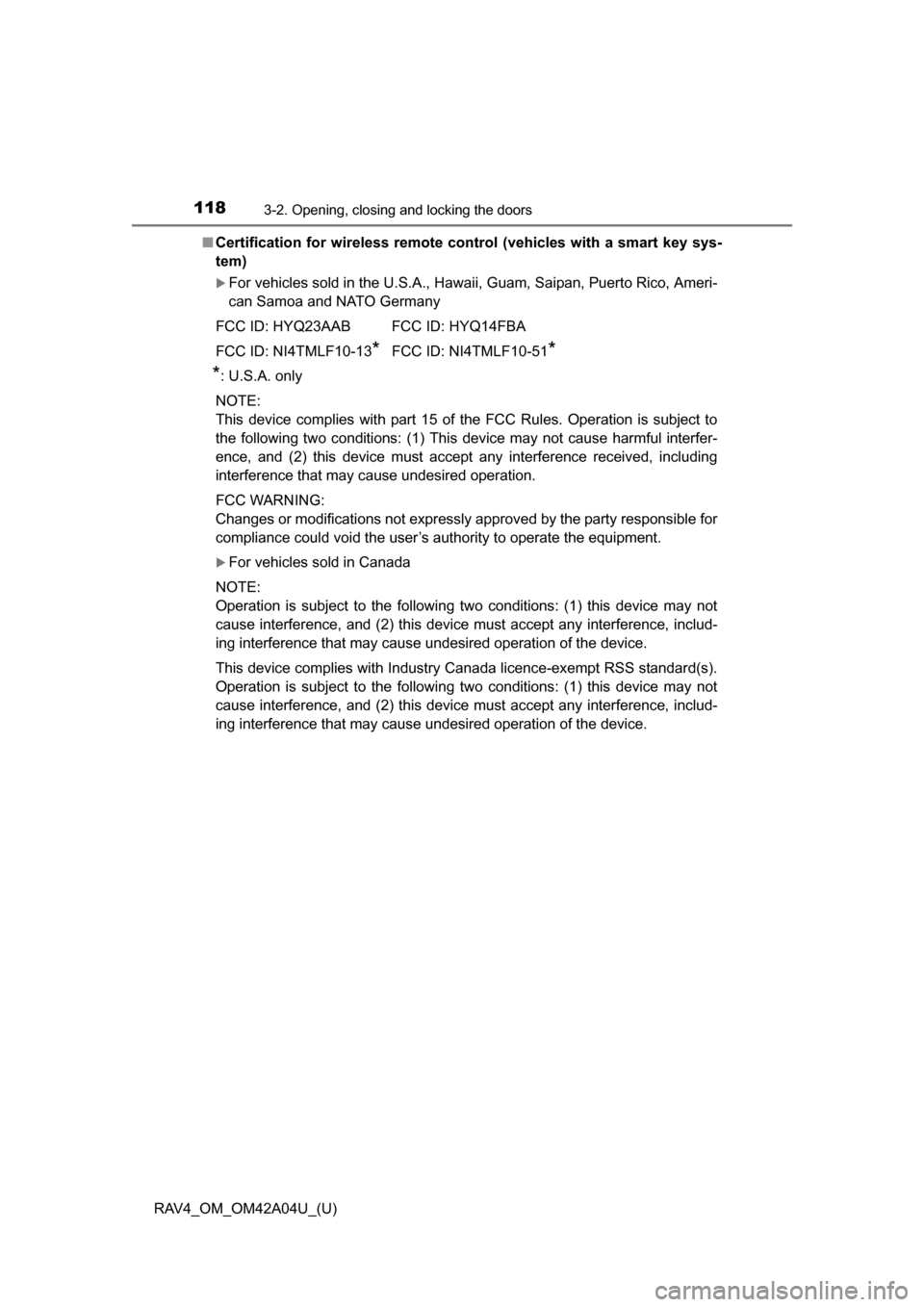 TOYOTA RAV4 2014 XA40 / 4.G Owners Manual 118
RAV4_OM_OM42A04U_(U)
3-2. Opening, closing and locking the doors
■Certification for wireless remote c ontrol (vehicles with a smart key sys-
tem)
For vehicles sold in the U.S.A., Hawaii, Guam TOYOTA RAV4 2014 XA40 / 4.G Owners Manual 118
RAV4_OM_OM42A04U_(U)
3-2. Opening, closing and locking the doors
■Certification for wireless remote c ontrol (vehicles with a smart key sys-
tem)
For vehicles sold in the U.S.A., Hawaii, Guam