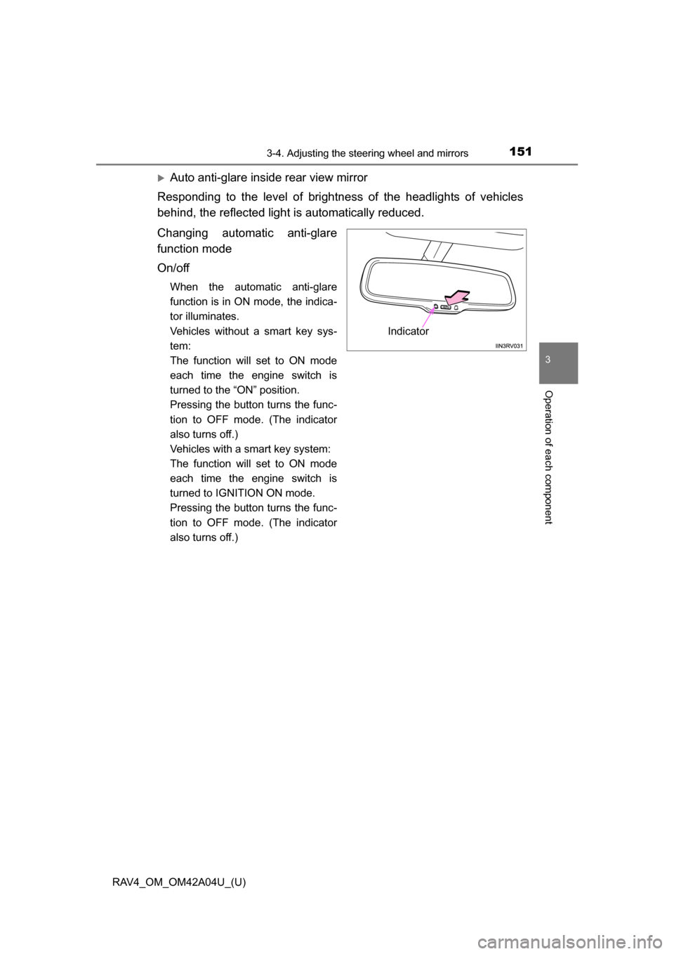 TOYOTA RAV4 2014 XA40 / 4.G Owners Manual 1513-4. Adjusting the steering wheel and mirrors
3
Operation of each component
RAV4_OM_OM42A04U_(U)
Auto anti-glare inside rear view mirror
Responding to the level of brightness of the headlights o TOYOTA RAV4 2014 XA40 / 4.G Owners Manual 1513-4. Adjusting the steering wheel and mirrors
3
Operation of each component
RAV4_OM_OM42A04U_(U)
Auto anti-glare inside rear view mirror
Responding to the level of brightness of the headlights o